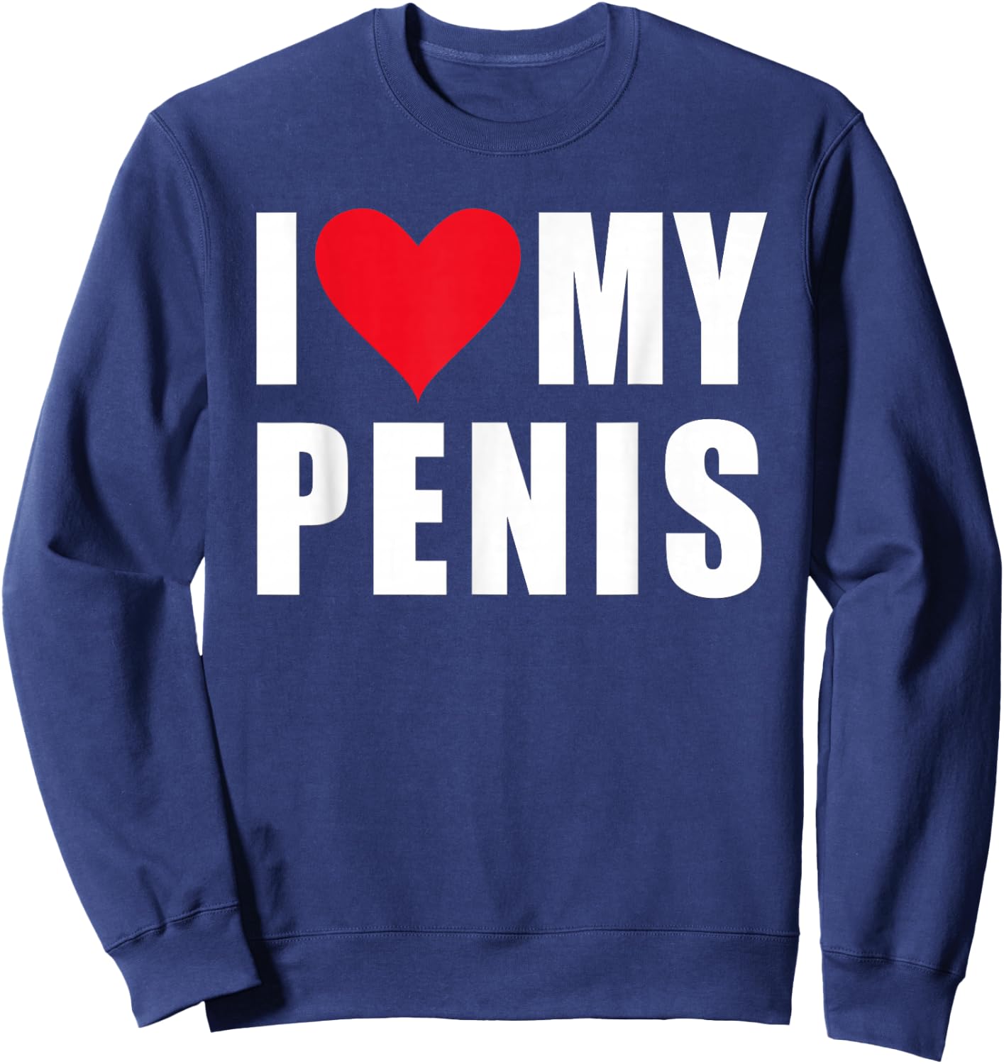 Kultspruch24 – Sprüche Statement mit Spruch i Love My Penis Sweatshirt - Sweatshirt | Navy