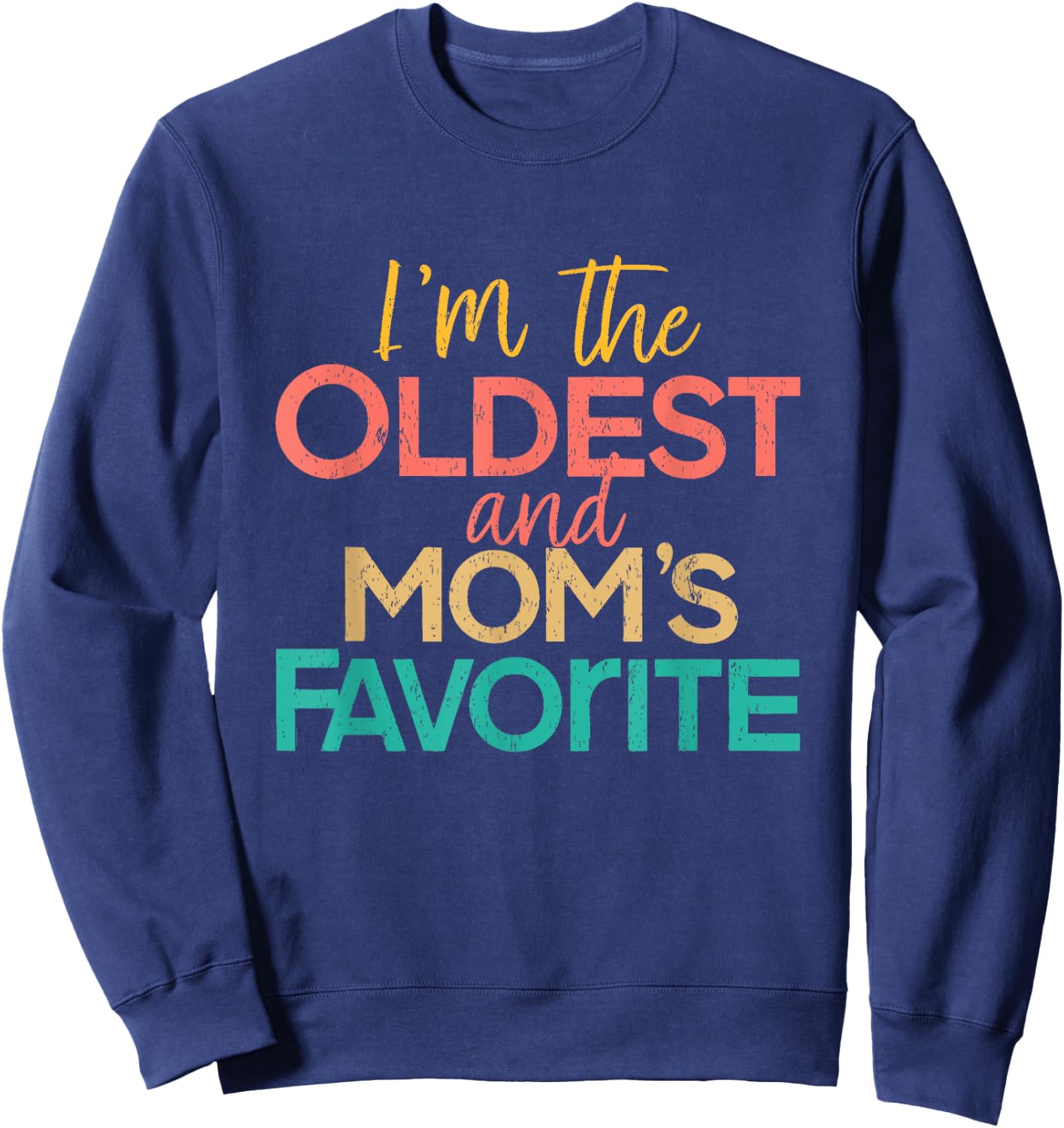 I'm The Oldest And Mom's Favorite Funny Matching Sibling Sweatshirt - Sweatshirt | Navy