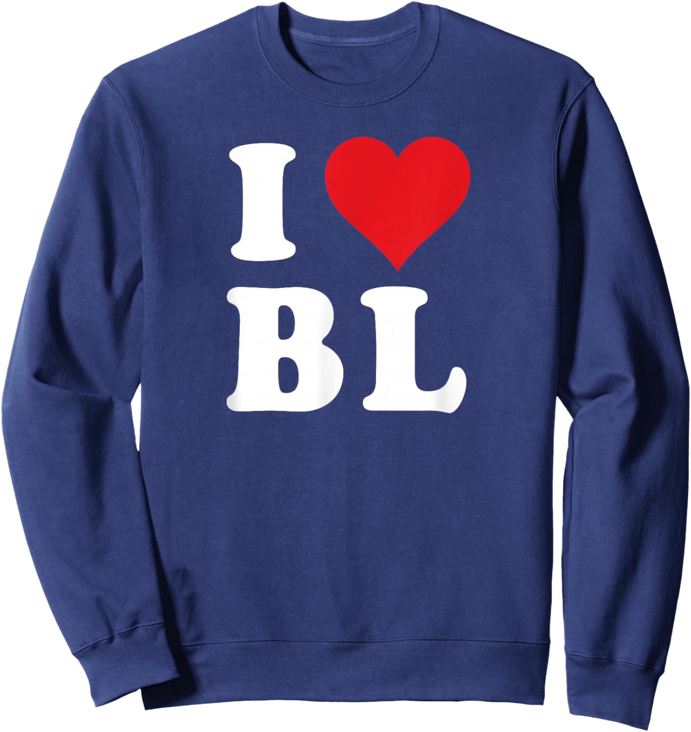 I Heart BL Initials I Love B.L. First And Last Name B L , Black, S Sweatshirt - Sweatshirt | Navy