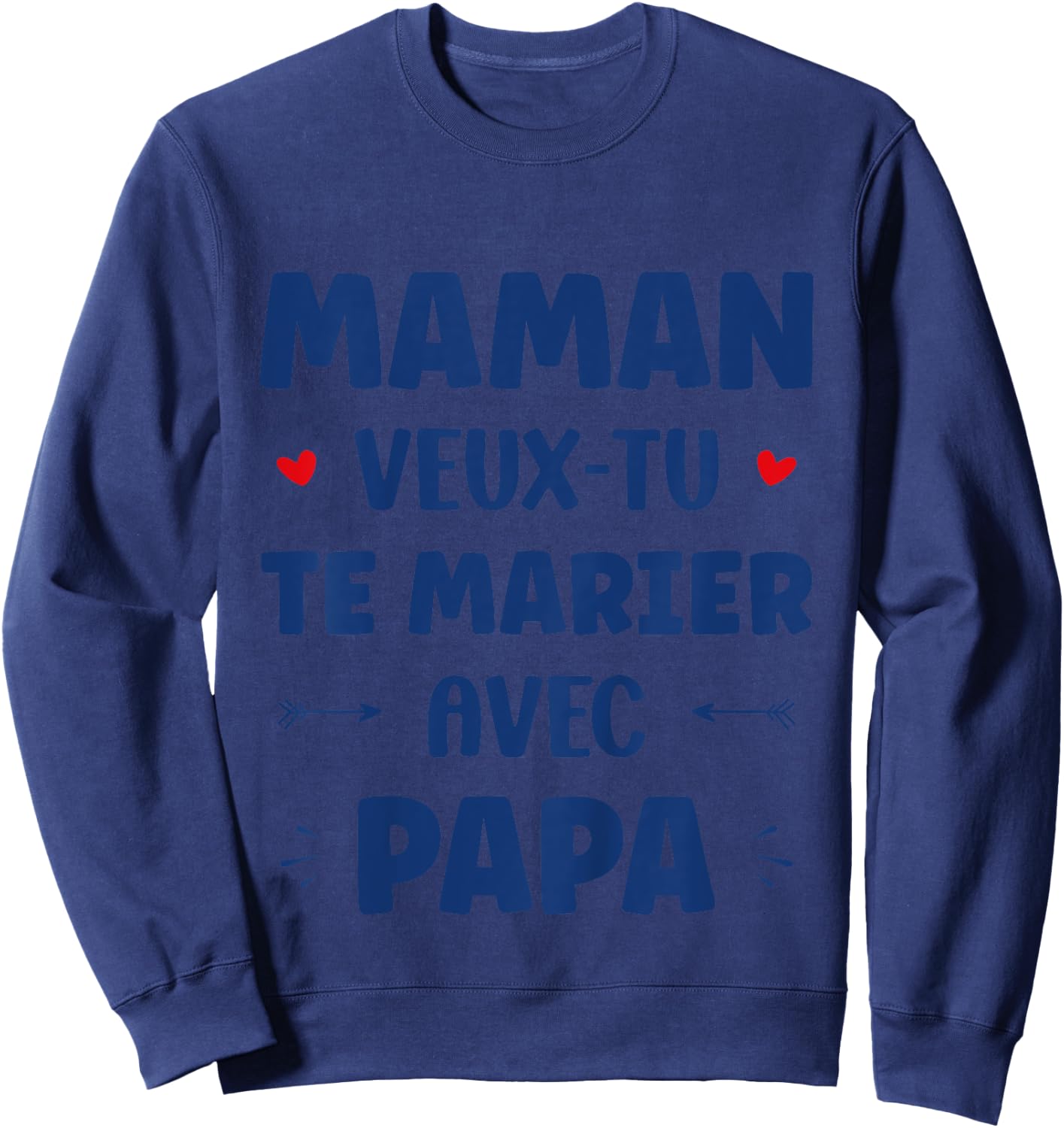 Child Marriage Proposal Child Mom Want You Marry With Dad , white, 2 Sweatshirt - Sweatshirt | Navy