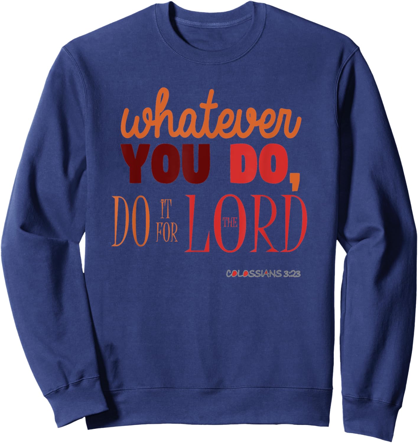 Christian Bible Verse Quote - Colossians 3:23 Gift Sweatshirt - Sweatshirt | Navy