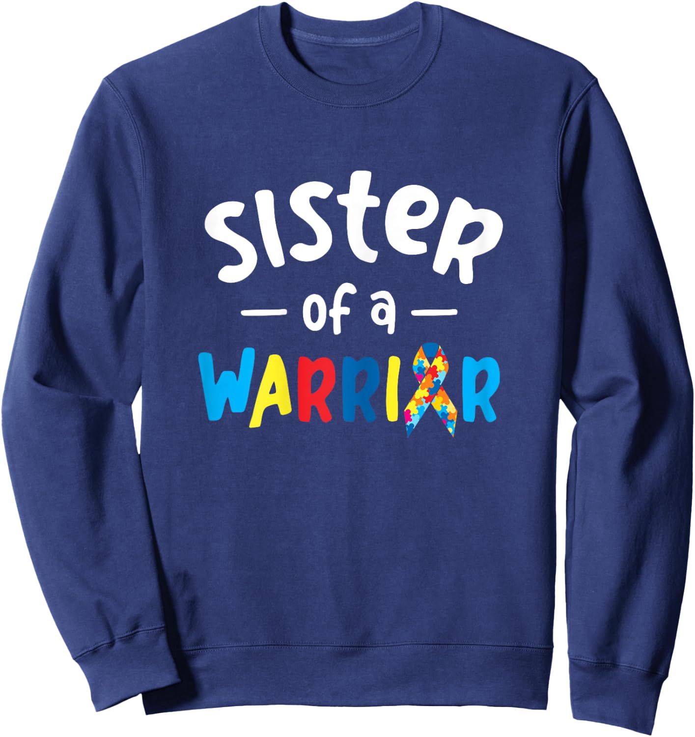 Sister of a Warrior - Autism Awareness Gift Sweatshirt - Sweatshirt | Navy