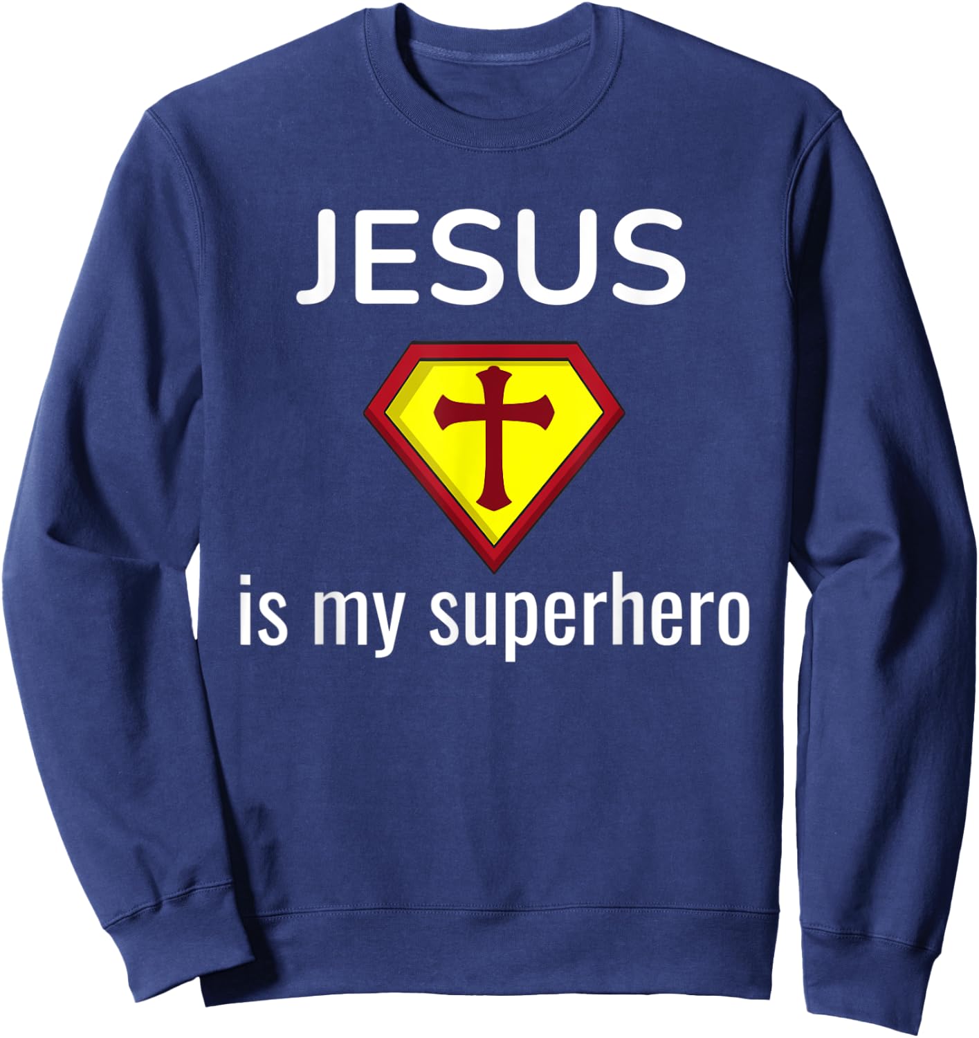 Jesus Is My Superhero Funny Christian Gift Religious Sweatshirt - Sweatshirt | Navy
