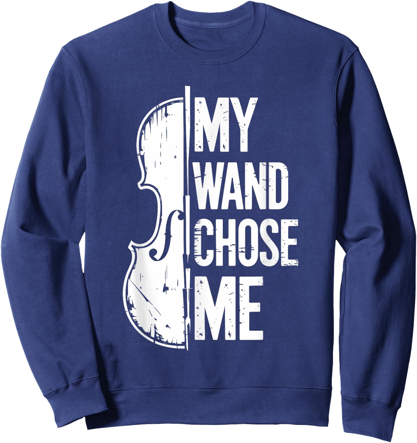 My Wand Chose Me, Violinist Orchestra Violin Player Sweatshirt - Sweatshirt | Navy