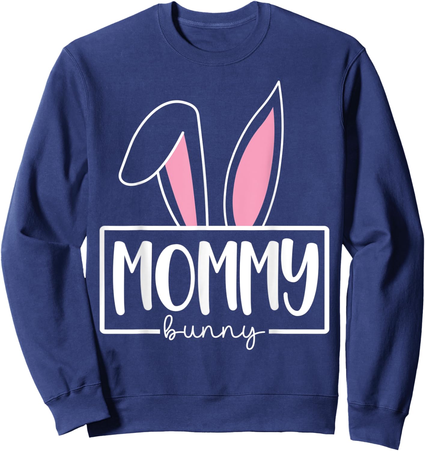 Funny Mommy Bunny Happy Easter Family Matching Sweatshirt - Sweatshirt | Navy
