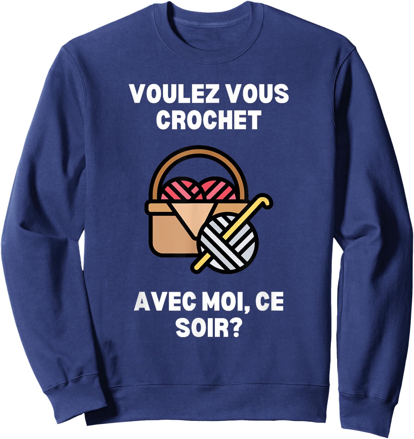 Voulez-Vous Crochet Avec Moi Ce Soir Funny Crochet Sweatshirt - Sweatshirt | Navy