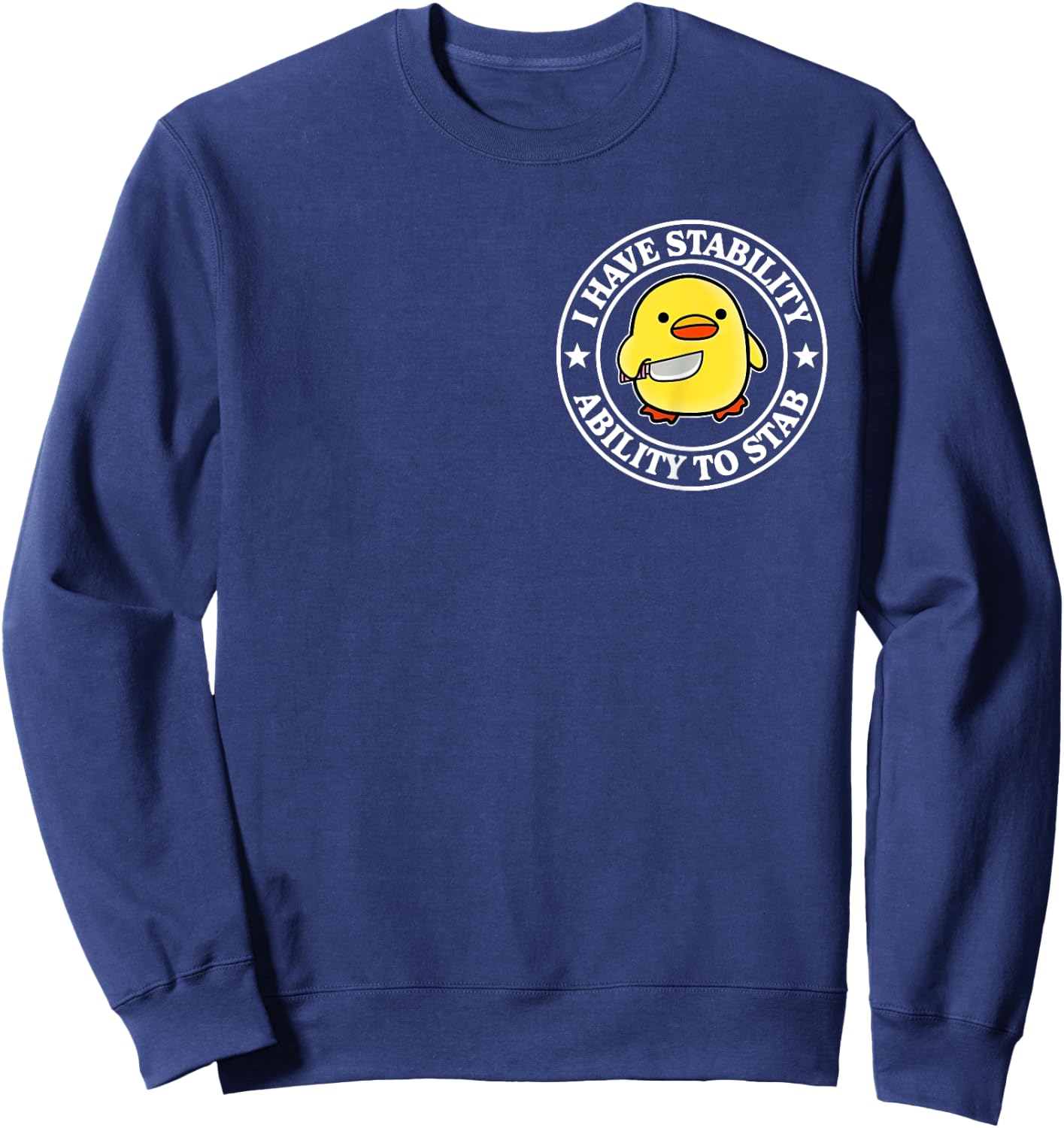 Have Stability Ability To Stab Funny Saying Sarcastic Duck Sweatshirt - Sweatshirt | Navy