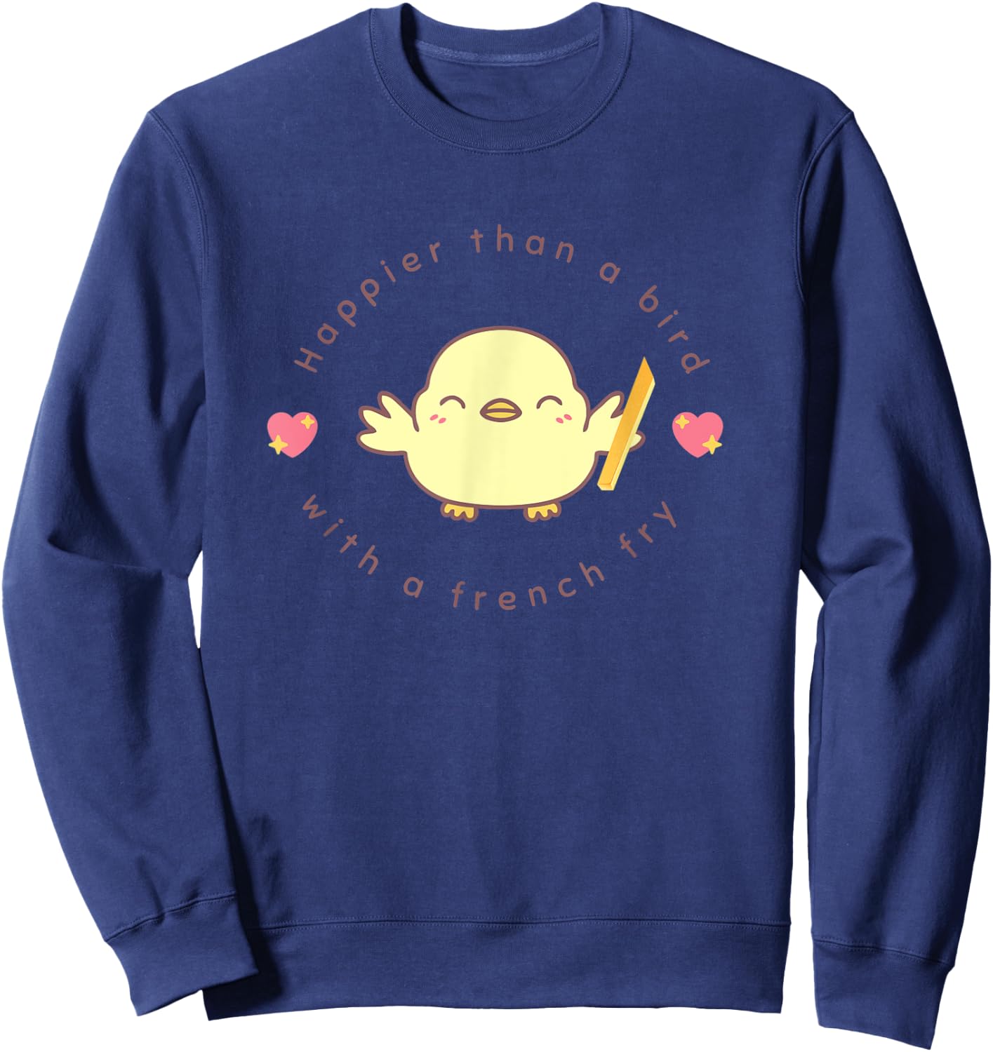 Baby bird happier than a bird with a French fry Sweatshirt - Sweatshirt | Navy