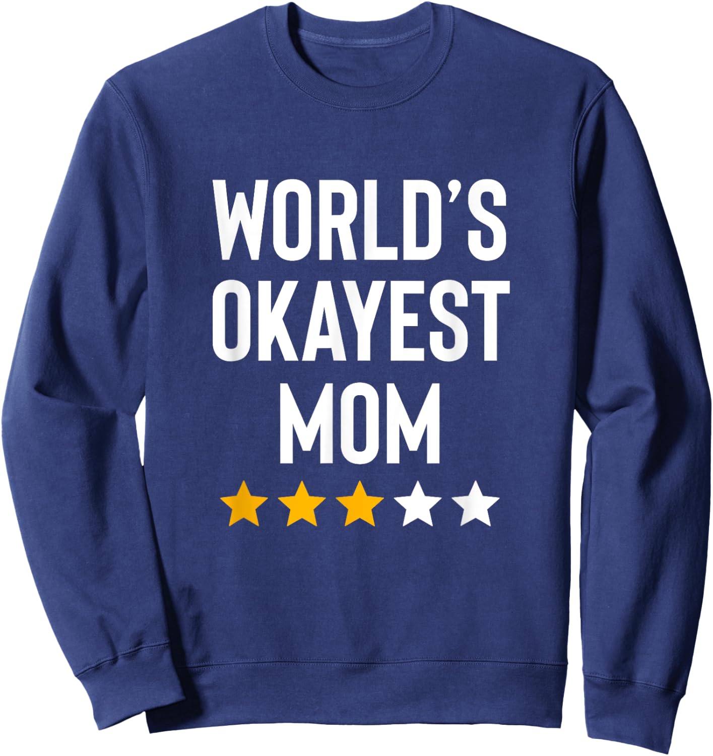 Worlds Okayest Mom Family Son Daughter Funny Mothers Day Sweatshirt - Sweatshirt | Navy