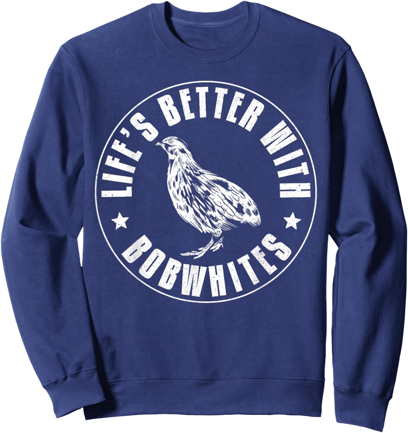 Lifes Better With Bobwhites Chicken Bird Quail Sweatshirt - Sweatshirt | Navy