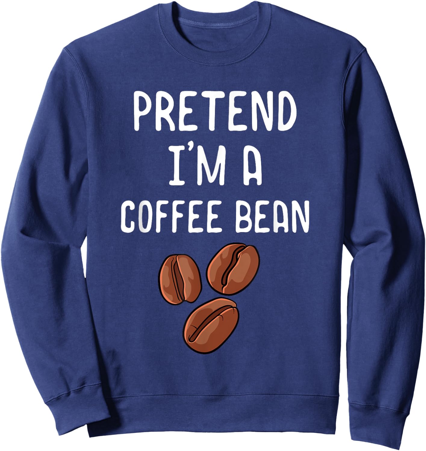 Pretend I'm A Coffee Bean Funny Lazy Halloween Costume Sweatshirt - Sweatshirt | Navy