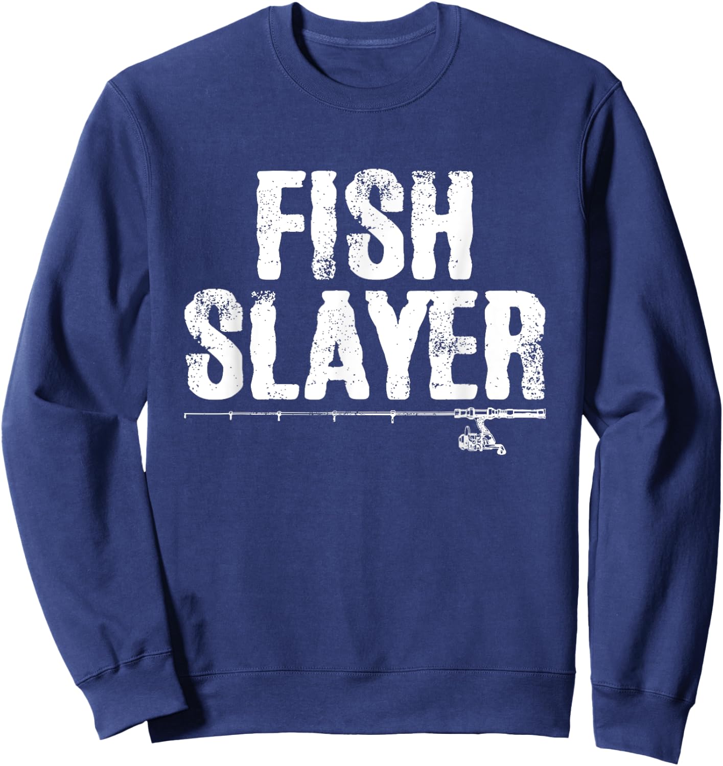 Fish Slayer Fishing Rod Dad Fisherman Cool Fathers Day Sweatshirt - Sweatshirt | Navy