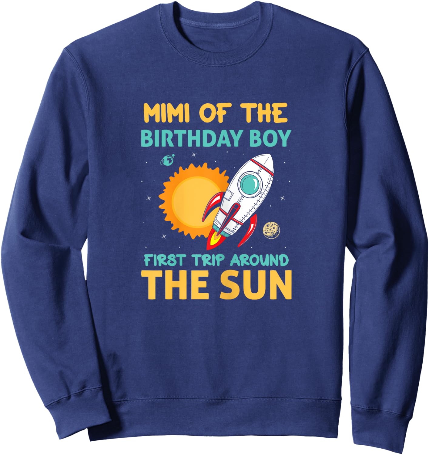 Mimi Of The Birthday Boy First Trip Around The Sun 1st Bday Sweatshirt - Sweatshirt | Navy