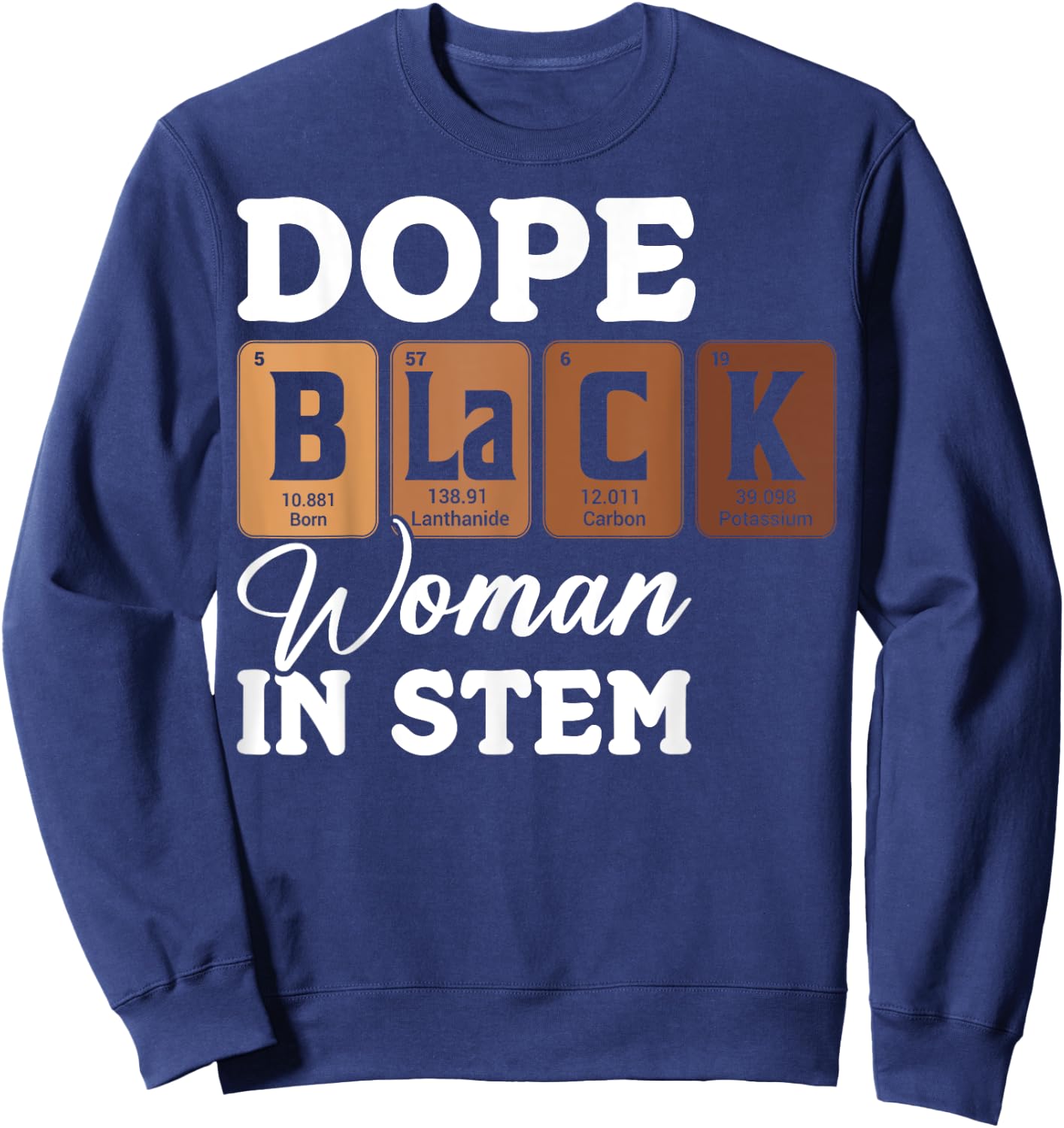 Dope Black Woman in STEM Tech African American Scientist Sweatshirt - Sweatshirt | Navy