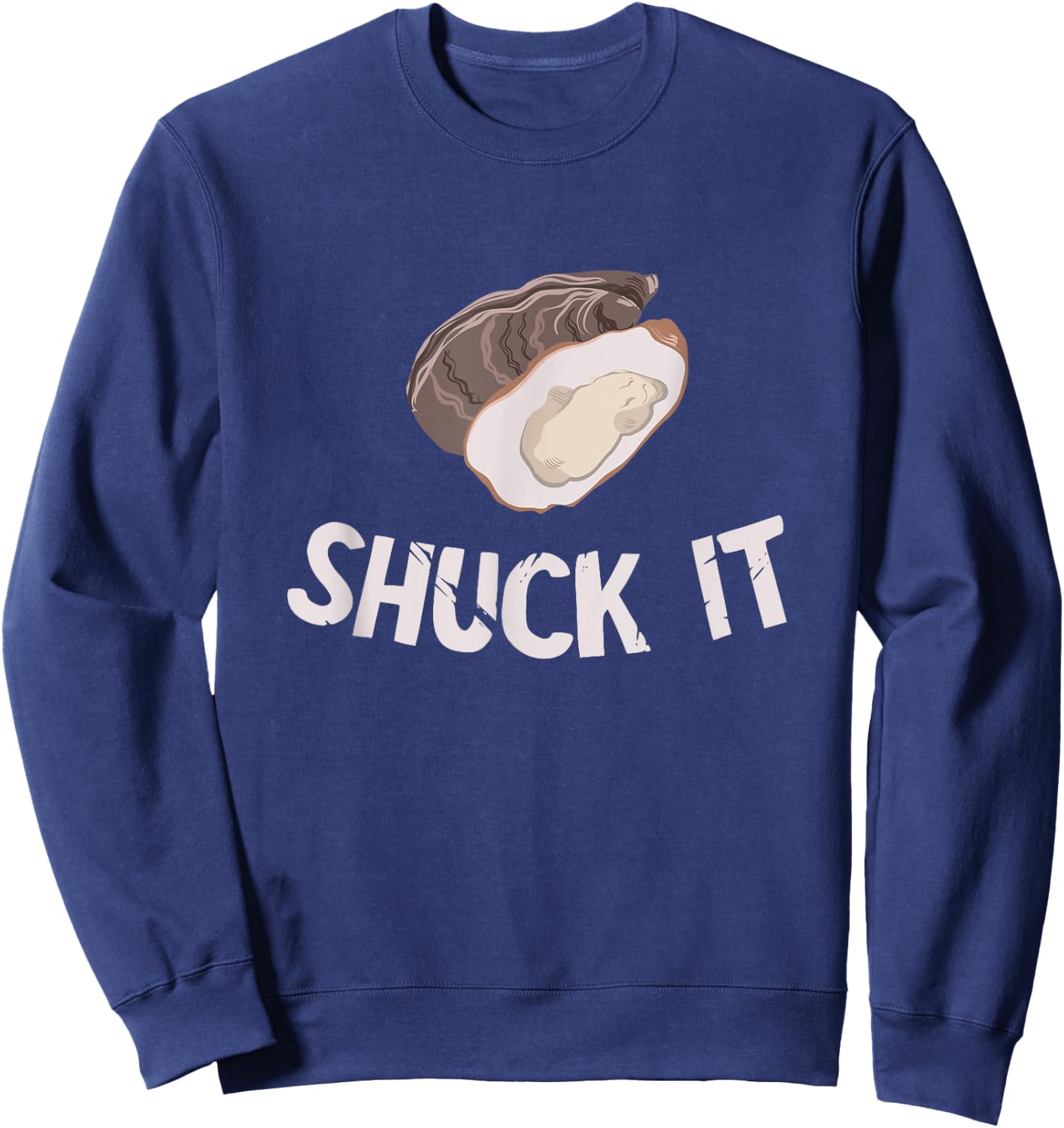 Funny Oyster Shuck It Shuck Buddy Oyster Mollusc Shucker Sweatshirt - Sweatshirt | Navy