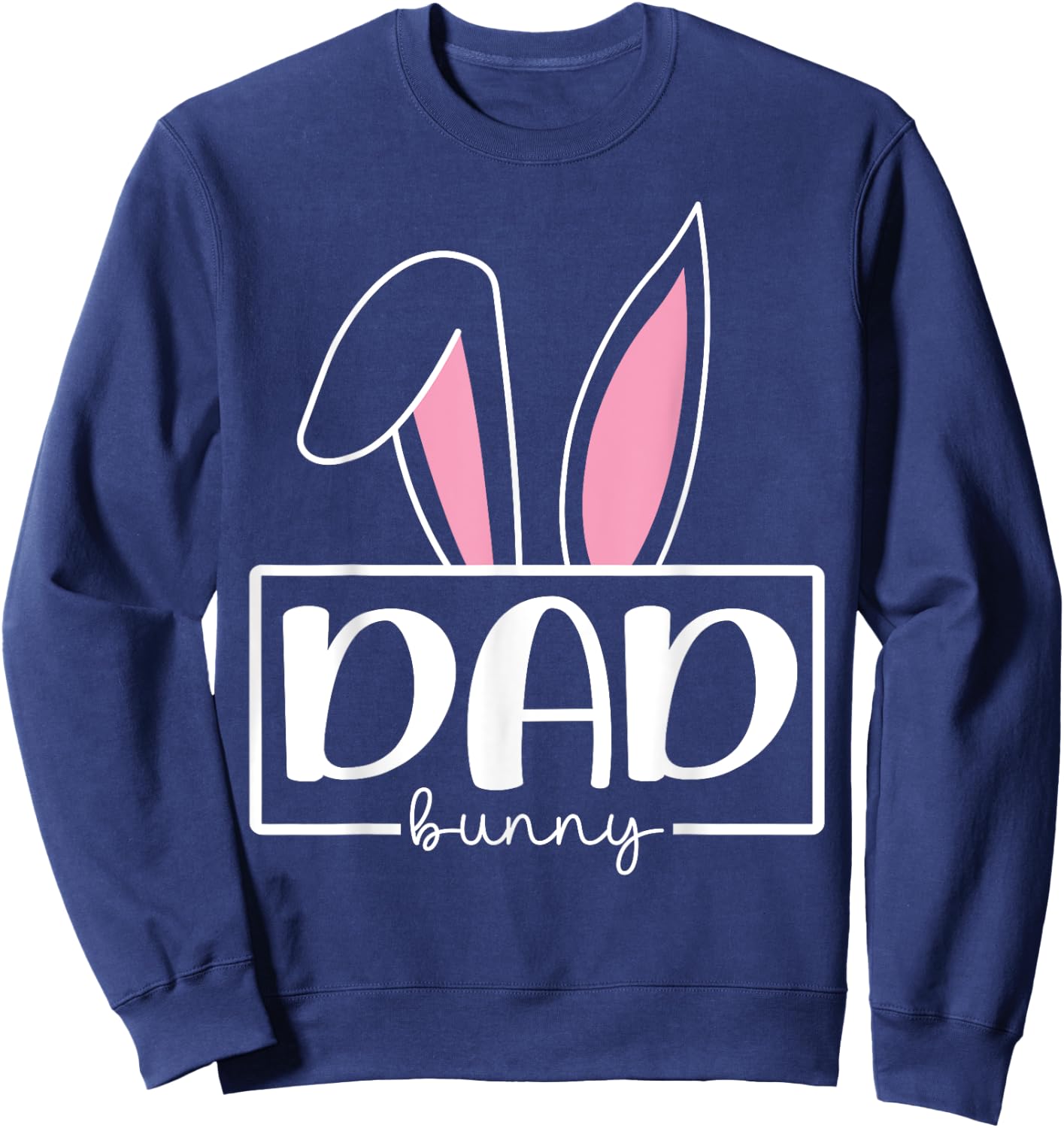 Funny Dad Bunny Happy Easter Family Matching Sweatshirt - Sweatshirt | Navy