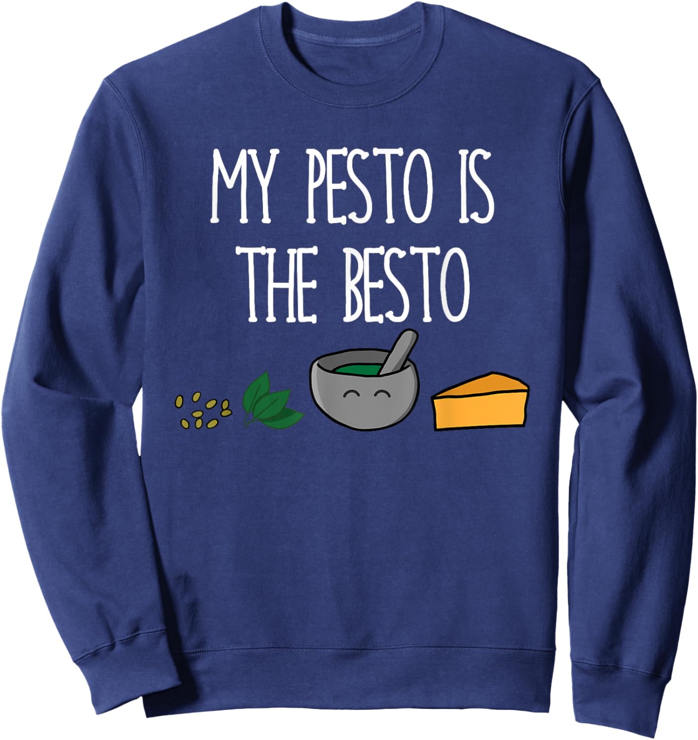 My Pesto Is The Besto: Funny Italian Pasta Lover Sweatshirt - Sweatshirt | Navy