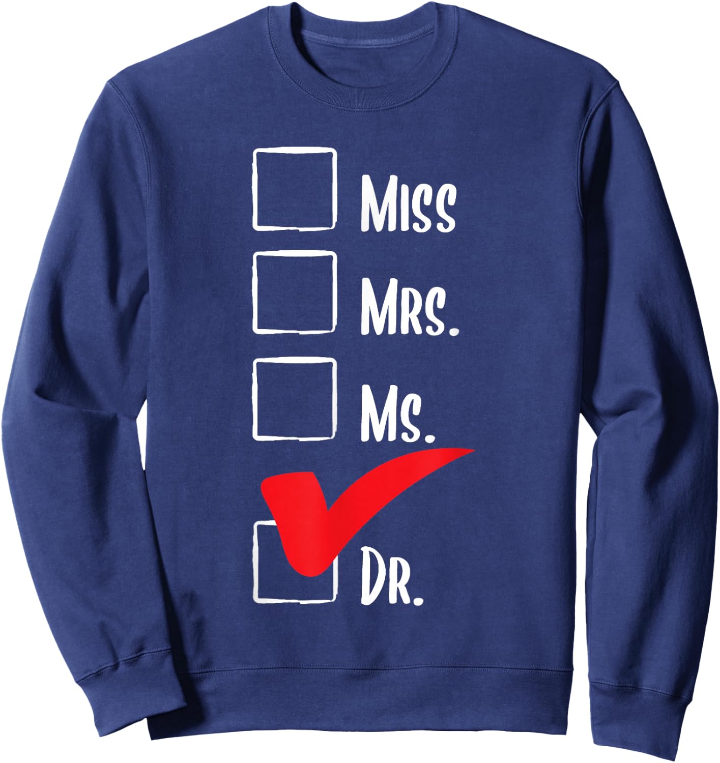 Miss Mrs Ms Dr - PhD Graduate Ph.D. Graduation Doctorate Sweatshirt - Sweatshirt | Navy