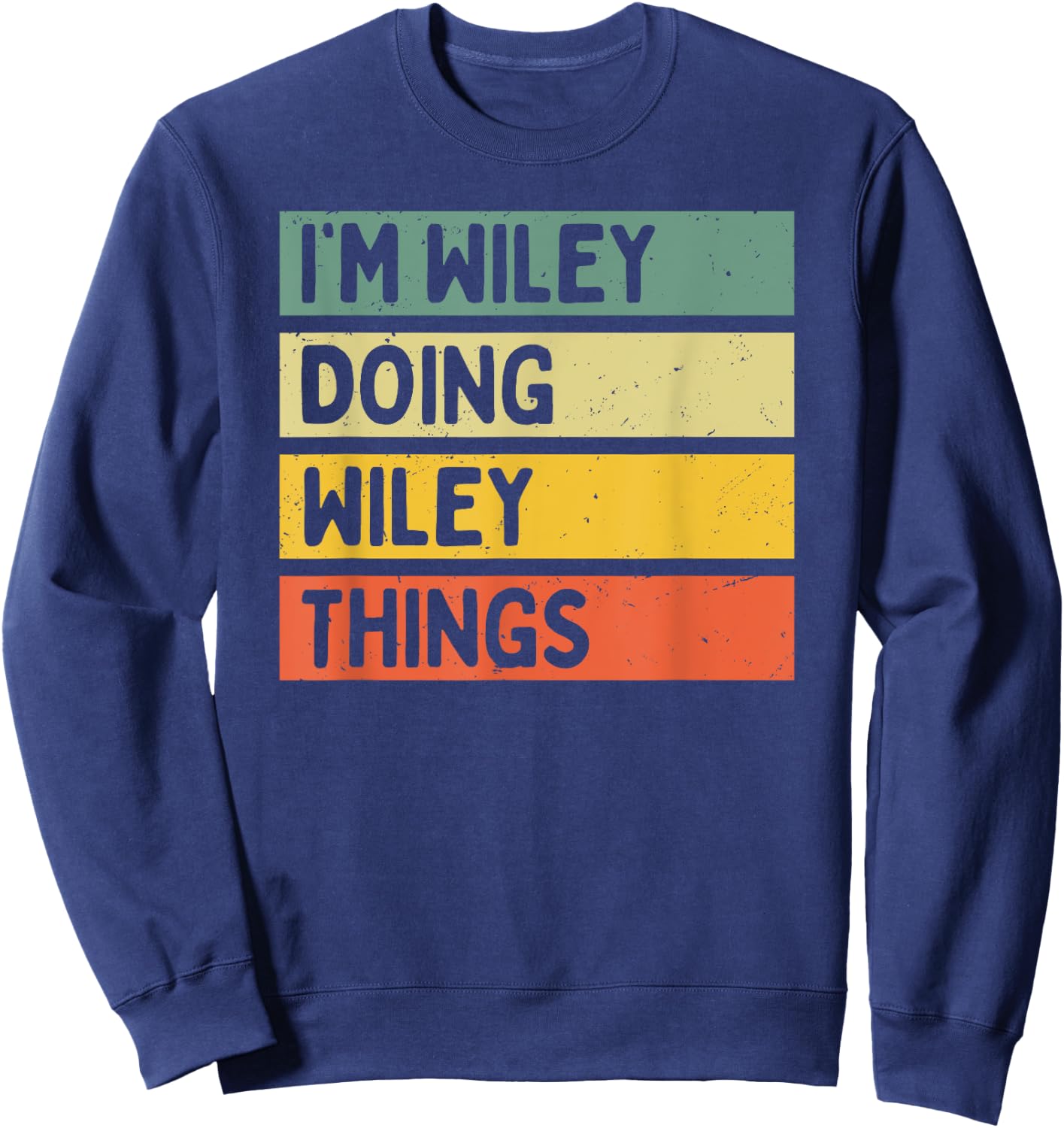 I'm Wiley Doing Wiley Things Funny Personalized Quote Sweatshirt - Sweatshirt | Navy