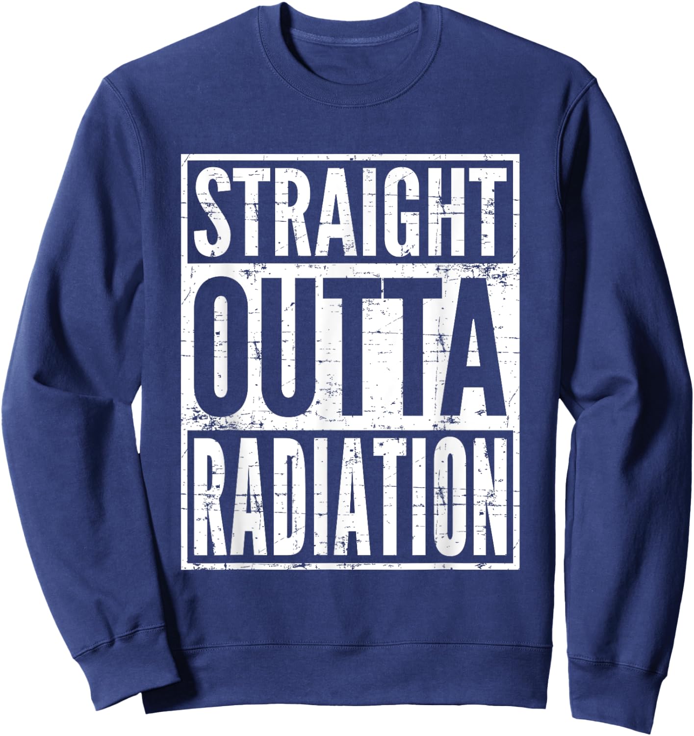Straight Outta Radiation Cancer Chemotherapy Survivor Gift Sweatshirt - Sweatshirt | Navy