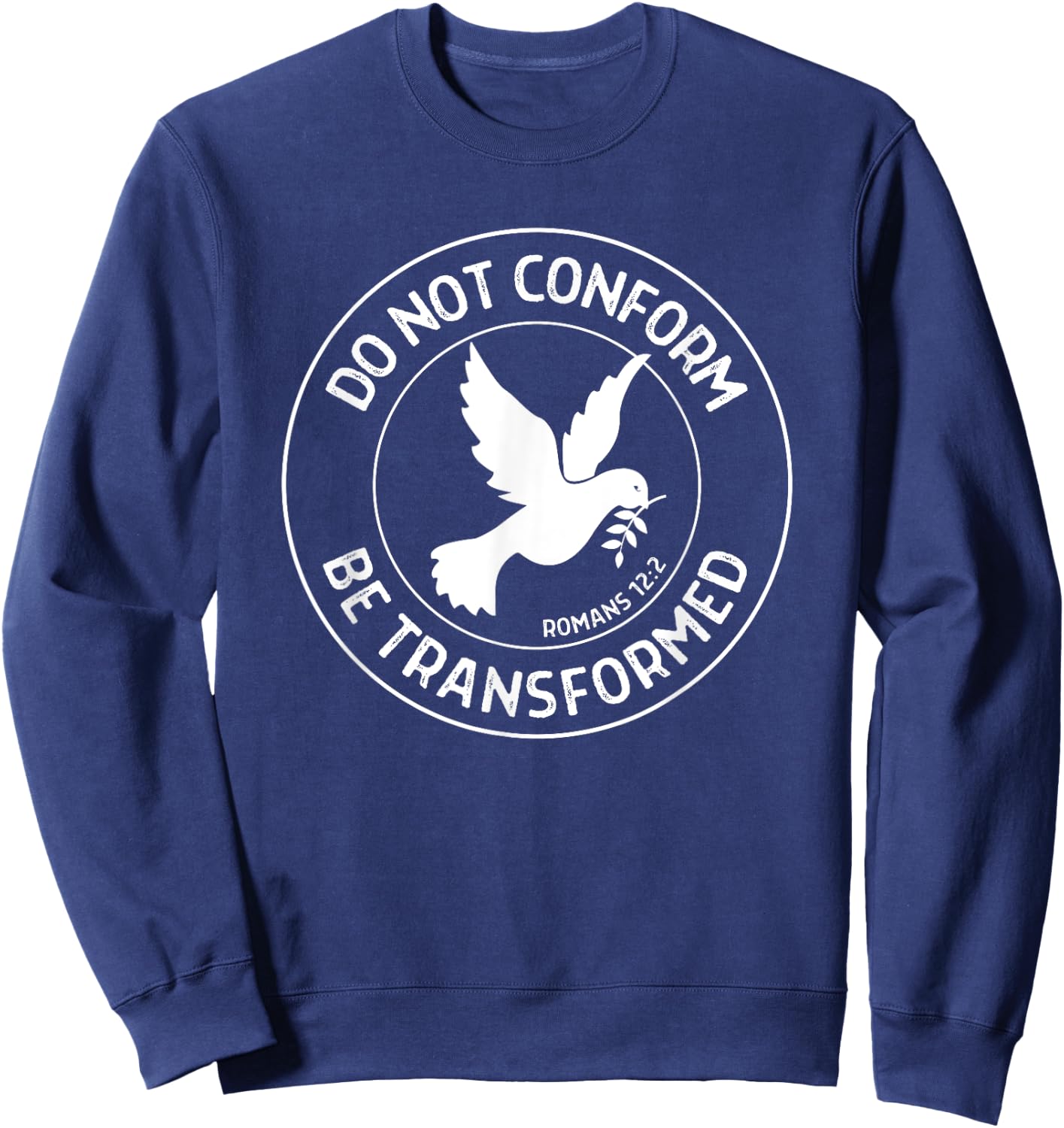 Romans 12:2 Do Not Conform... Christian Quote Bible Verse Sweatshirt - Sweatshirt | Navy