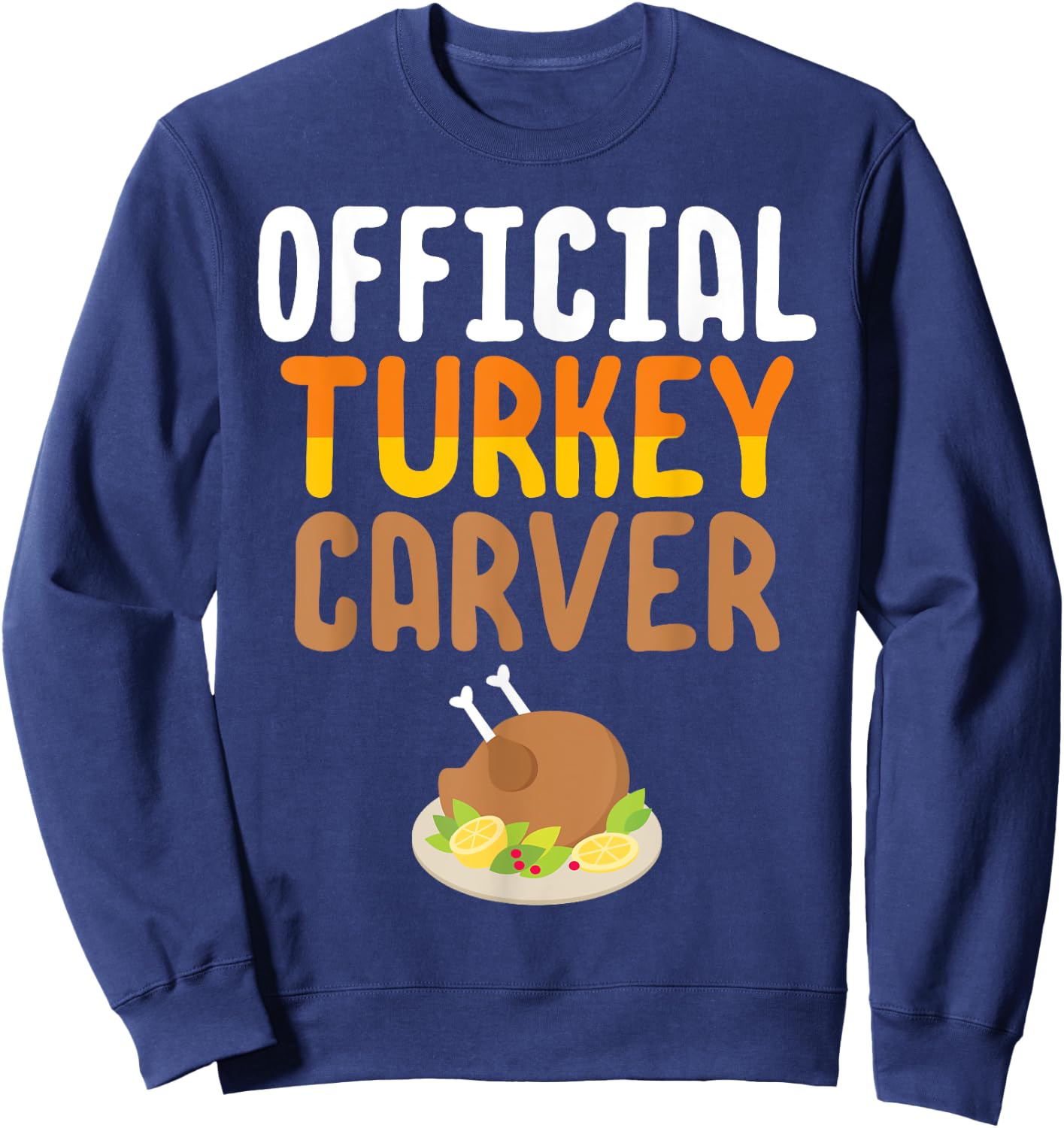 Official Turkey Carver Thanksgiving Meal Sweatshirt - Sweatshirt | Navy