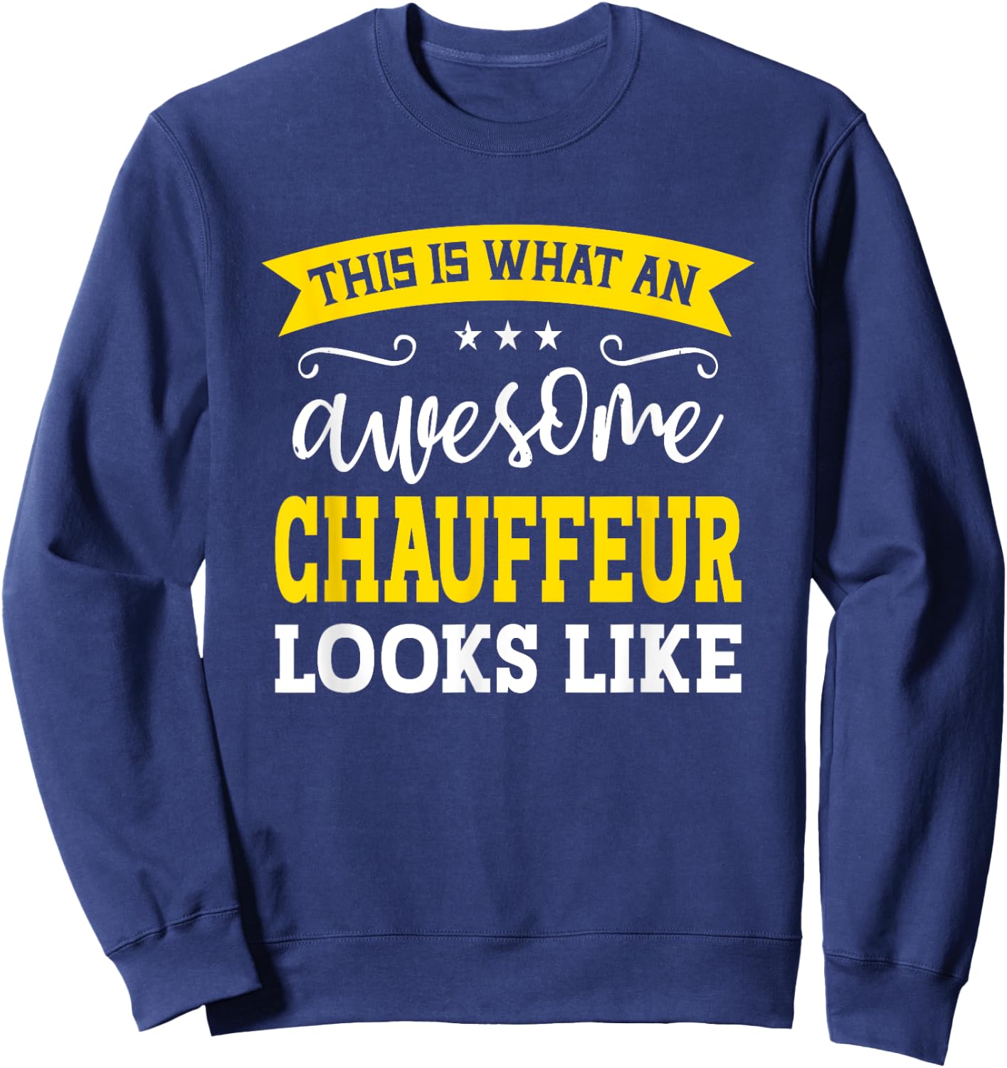 Funny Chauffeur Gifts Chauffeur Black -Adults Small Sweatshirt - Sweatshirt | Navy