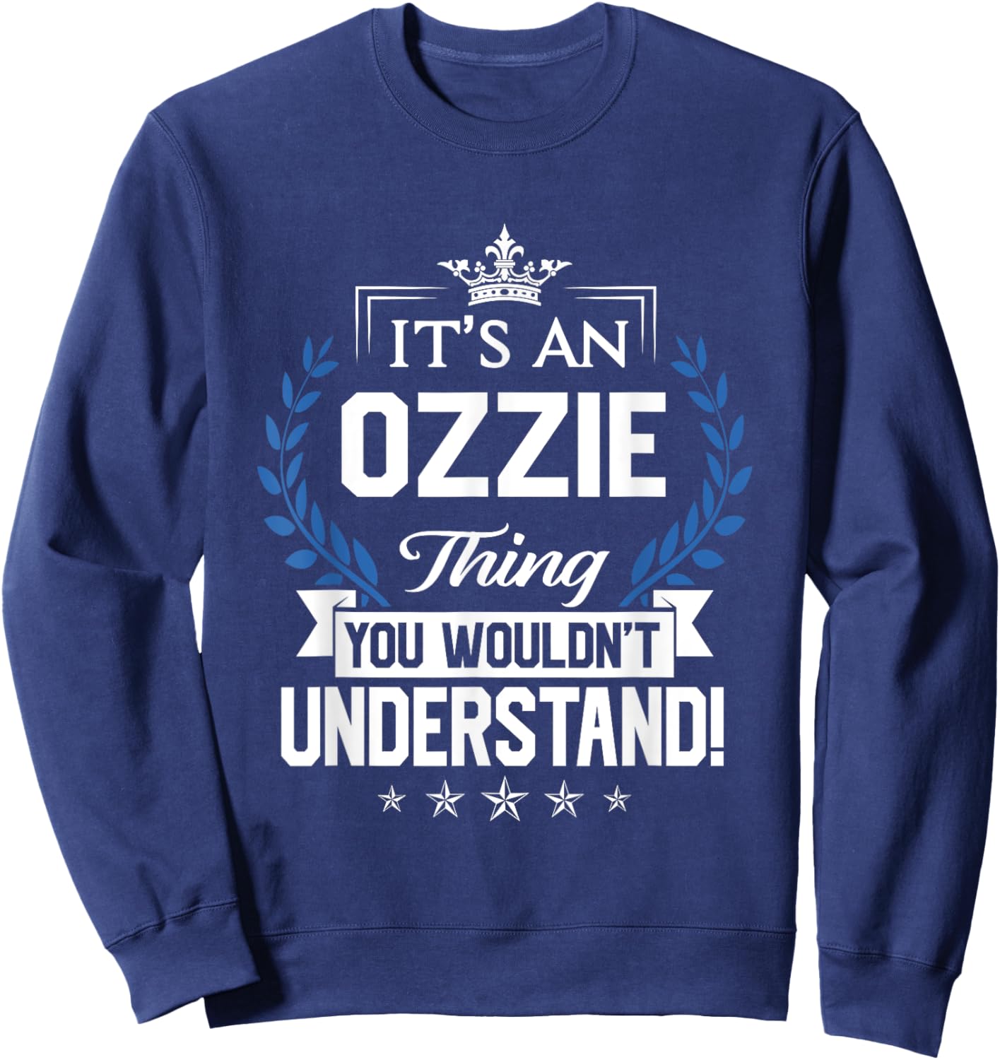 Ozzie Name - Ozzie Thing Name You Wouldn't Understand Sweatshirt - Sweatshirt | Navy