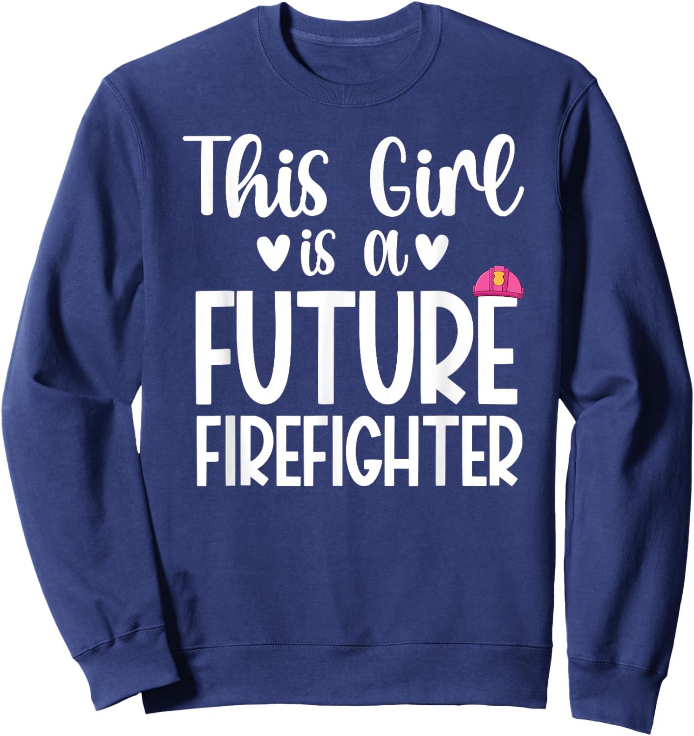 This Girl Is A Future Firefighter Future Fireman Kids Sweatshirt - Sweatshirt | Navy