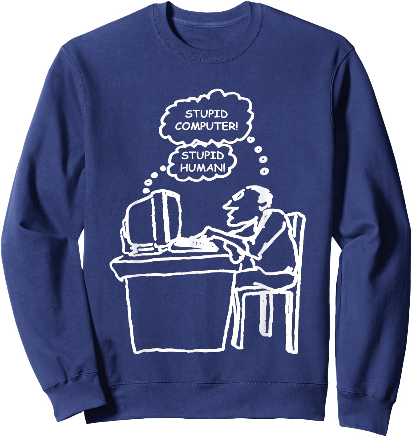 Stupid Computer Stupid Human Sweatshirt - Sweatshirt | Navy