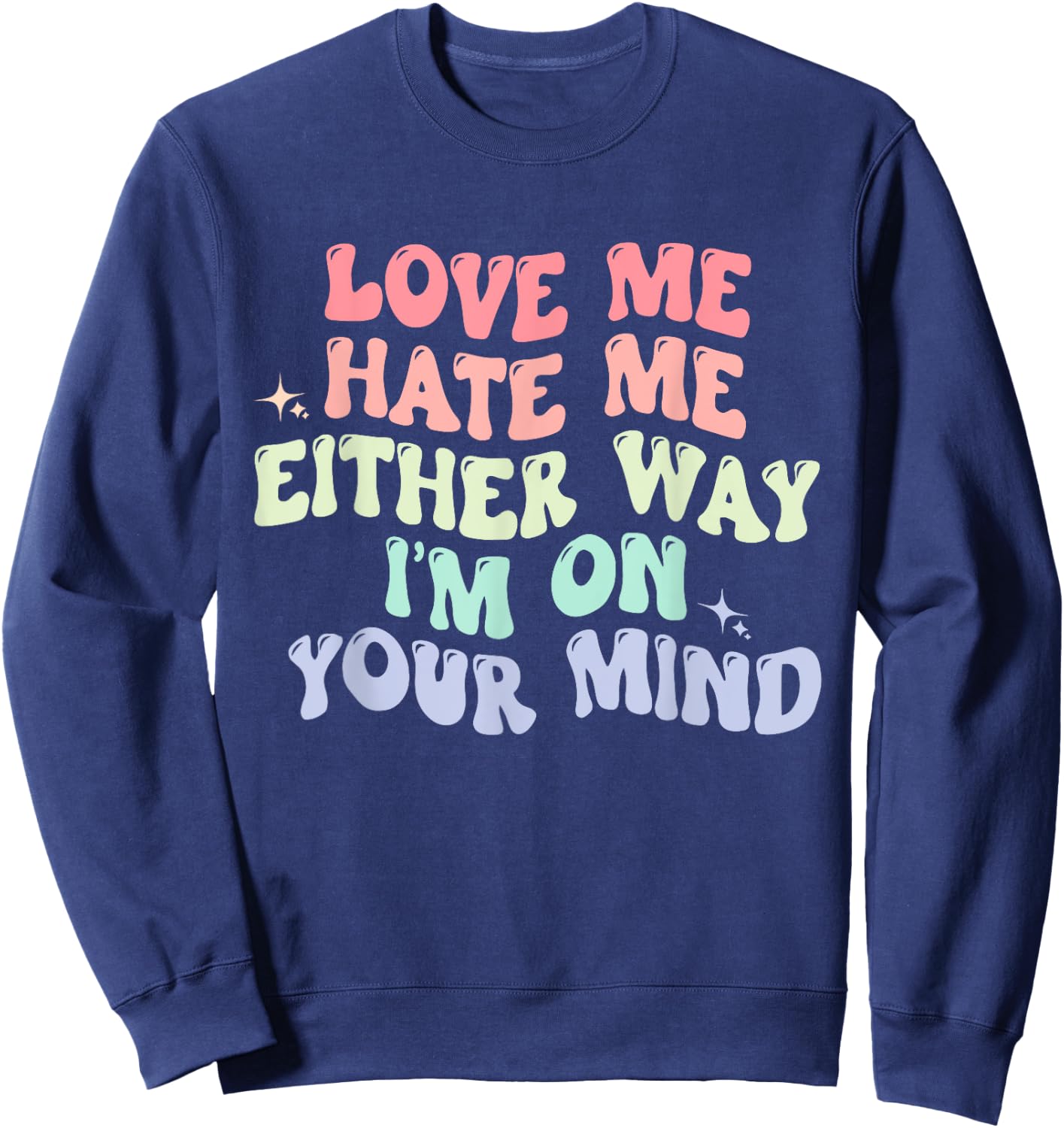 Love Me Hate Me Either Way I'm On Your Mind Quote Sweatshirt - Sweatshirt | Navy