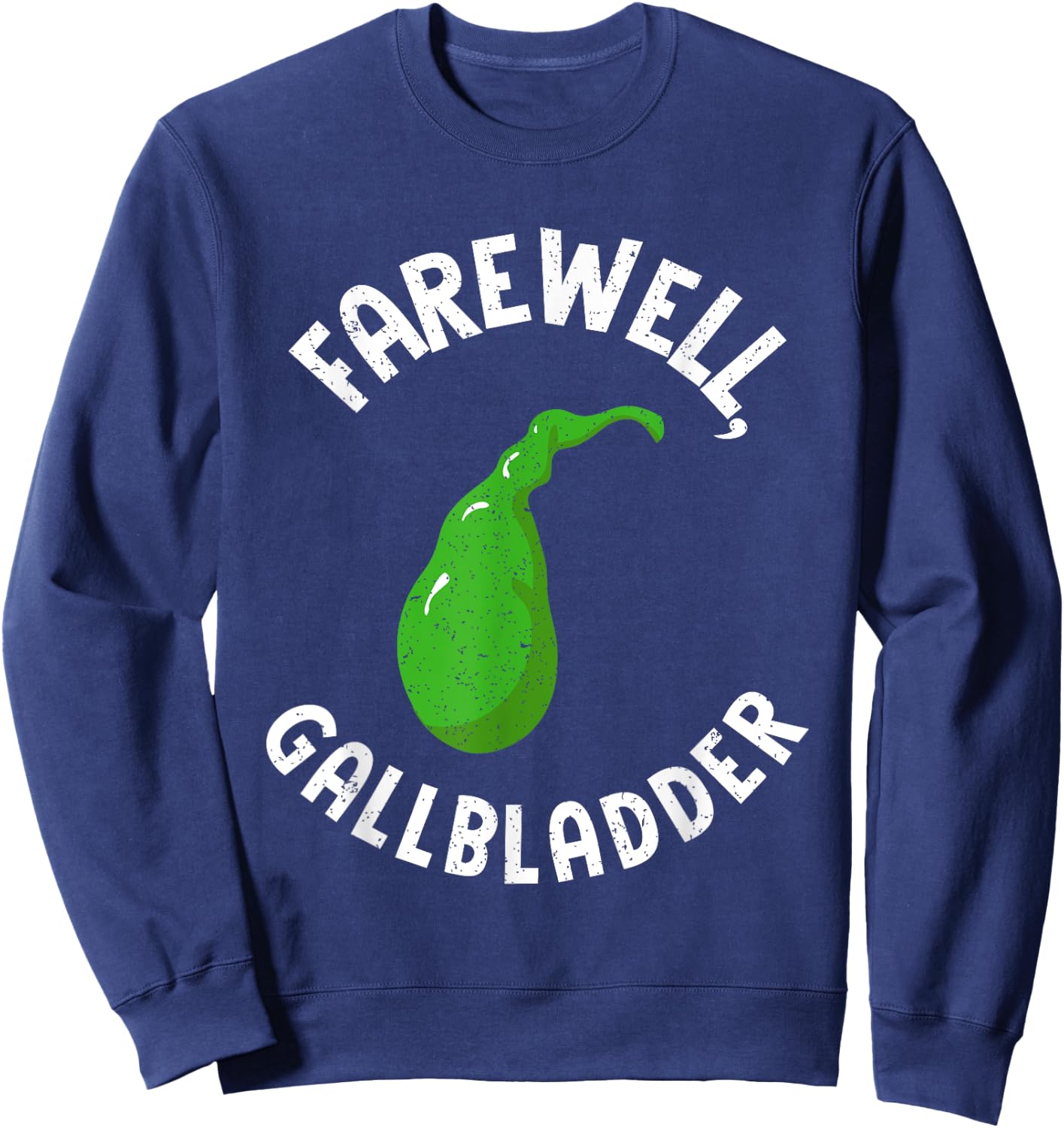 Farewell Gallbladder Gallstone Removal Gall Bladder Surgery Sweatshirt - Sweatshirt | Navy