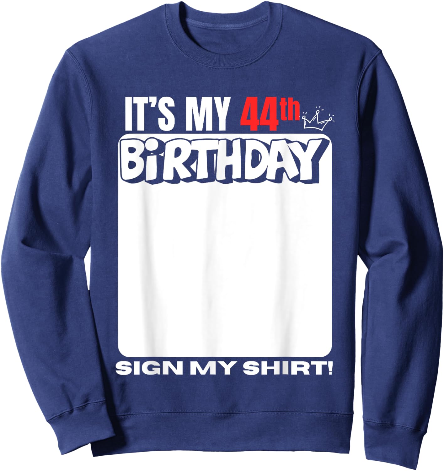 It's My 44th Birthday 44 Years Old Birthday Party Sign My Sweatshirt - Sweatshirt | Navy
