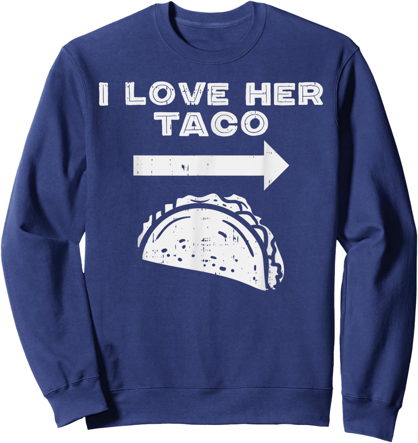 I Love Her Taco Matching Couple Cinco De Mayo Men Boyfriend Sweatshirt - Sweatshirt | Navy
