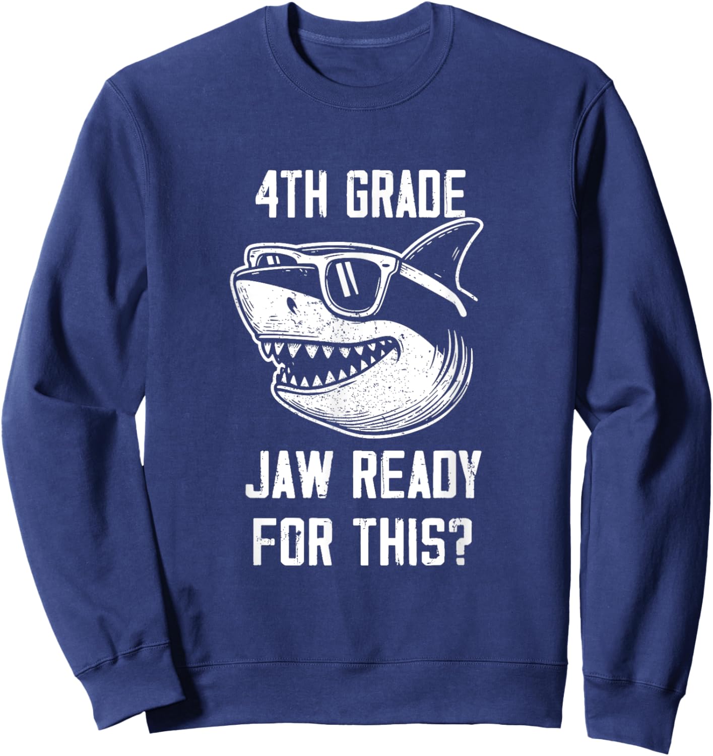 4th Grade Jaw Ready For This Kids Shark Ocean Wildlife Sweatshirt - Sweatshirt | Navy