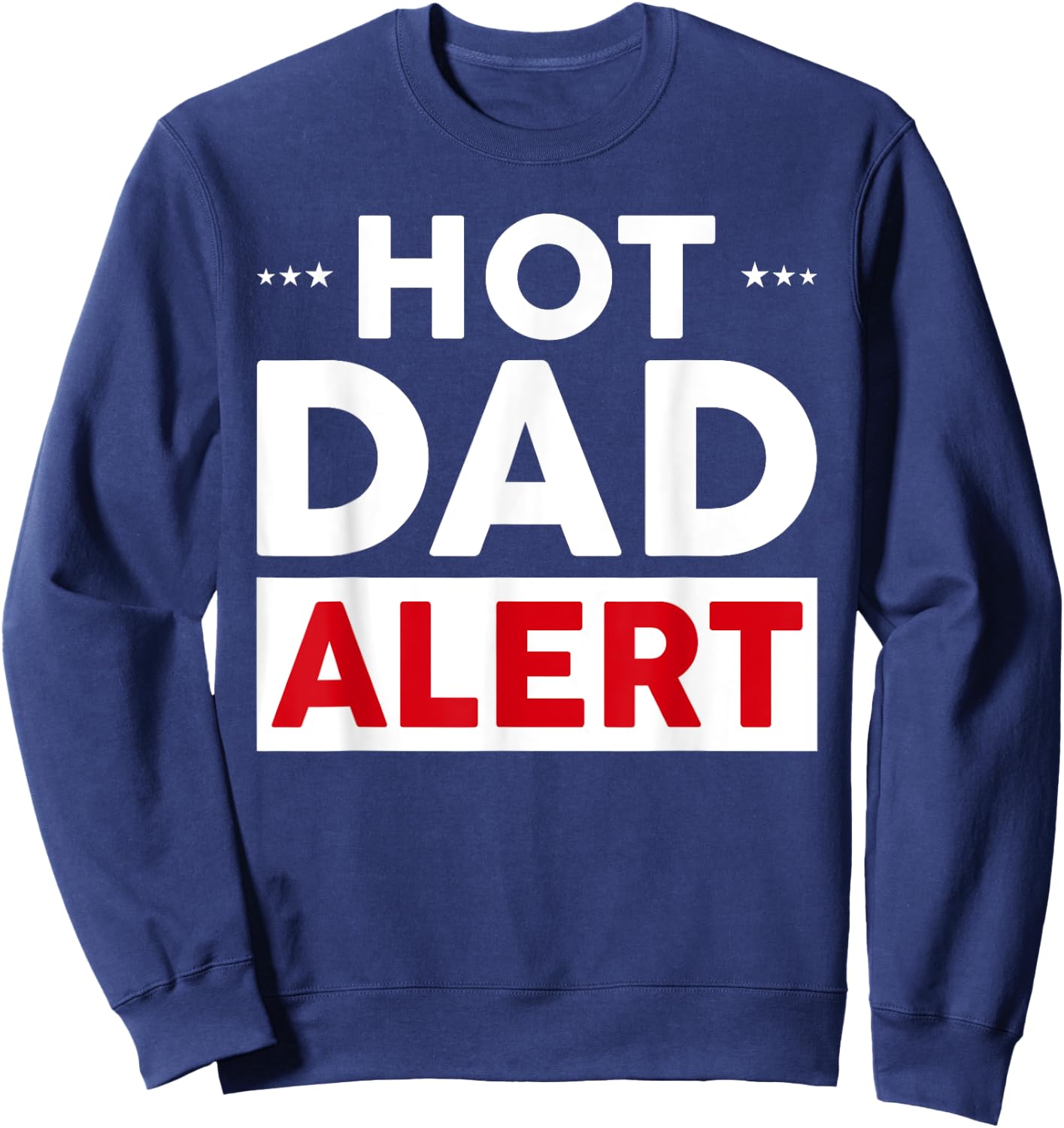 Hot Dad Alert Sweatshirt - Sweatshirt | Navy