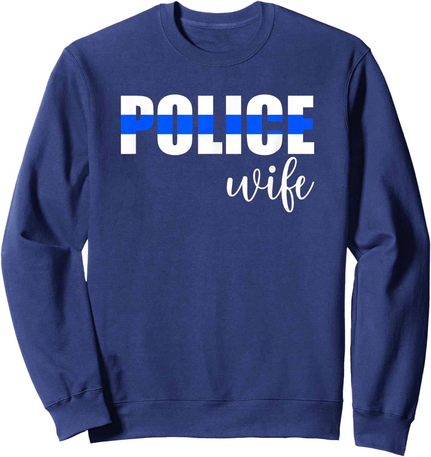 Police Wife Police Officer Wife Of A Police Officer Sweatshirt - Sweatshirt | Navy