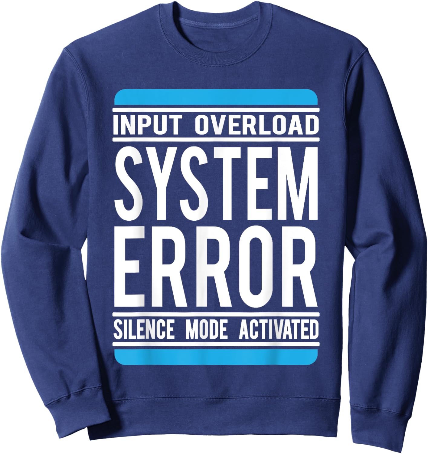 Funny System Error: Input Overload Sweatshirt - Sweatshirt | Navy