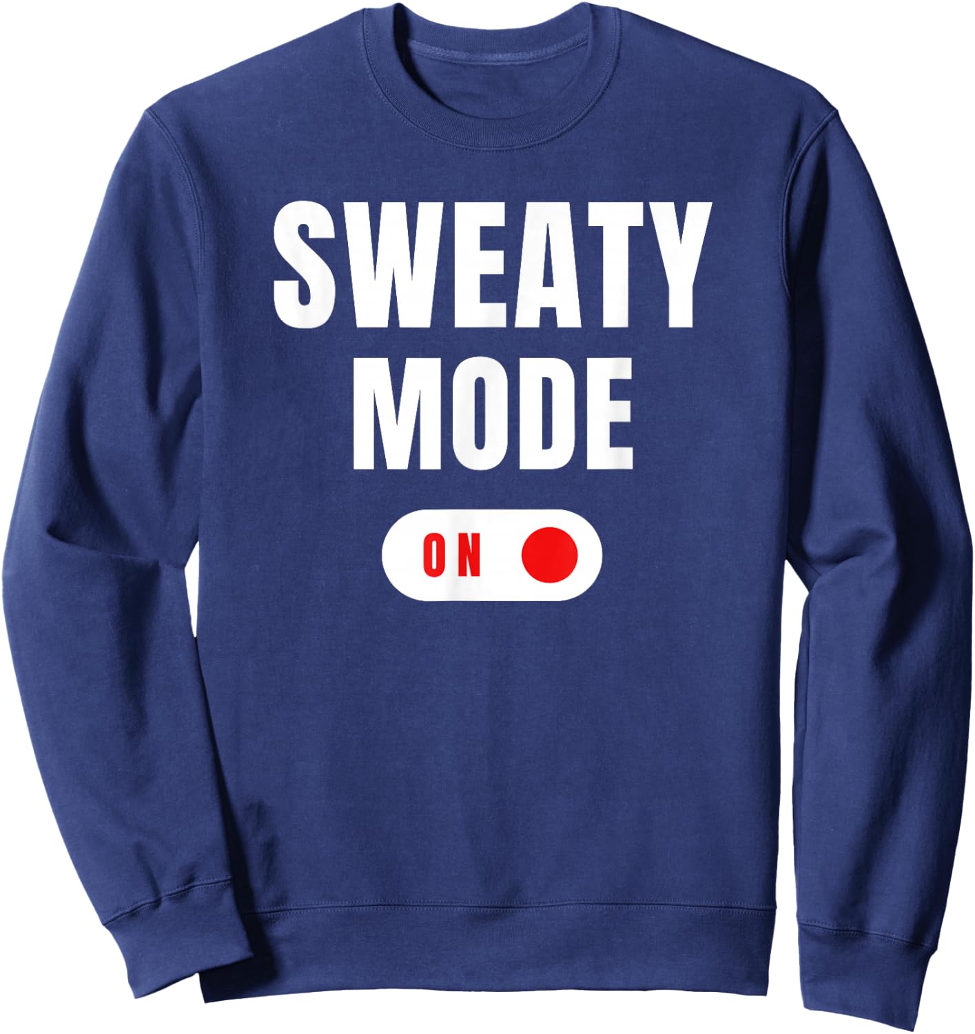 Sweaty Mode ON Funny Try Hard GOAT Skills Gamer Present Sweatshirt - Sweatshirt | Navy