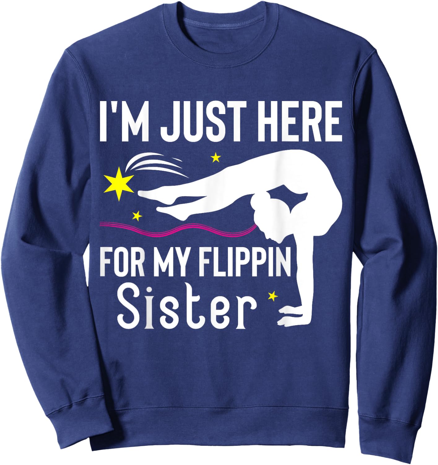 I'm Just Here For My Flippin' Sister Funny Gymnast Sister Sweatshirt - Sweatshirt | Navy