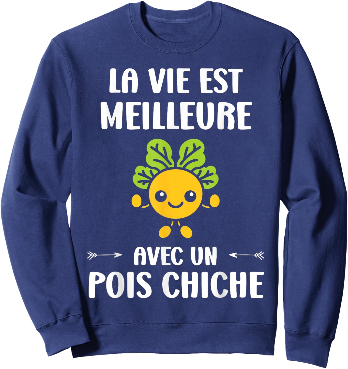 Humor Vegetable Life Is Better With A Chickpea Sweatshirt - Sweatshirt | Navy