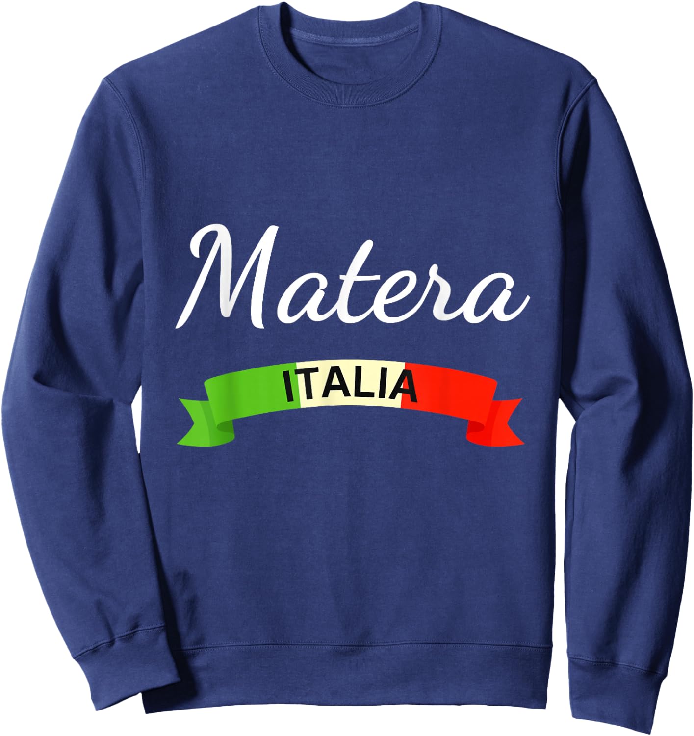 Matera Italy Flag Italia Souvenir Matching Italian Sweatshirt - Sweatshirt | Navy