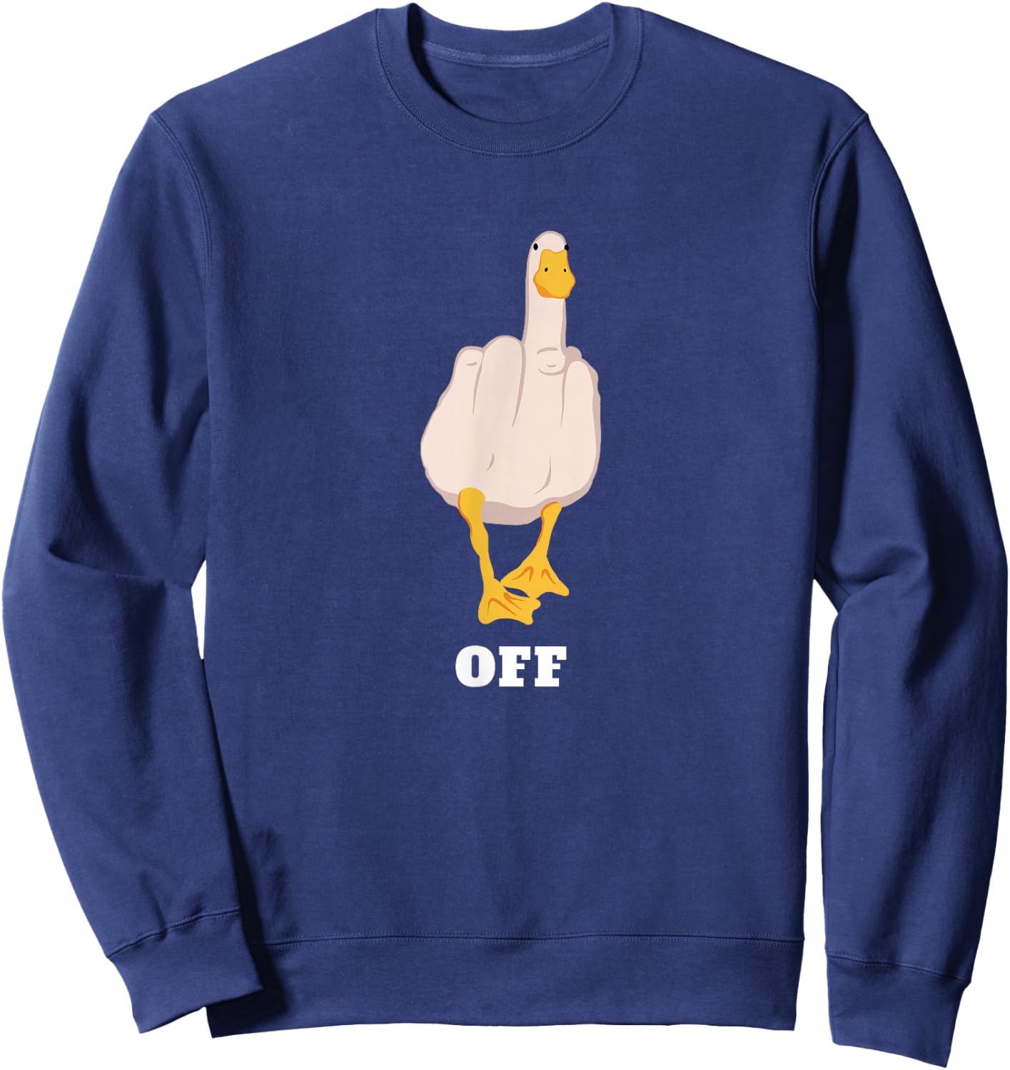 Hilarious Duck Finger, What the Duck OFF, Funny Duck Meme Sweatshirt - Sweatshirt | Navy