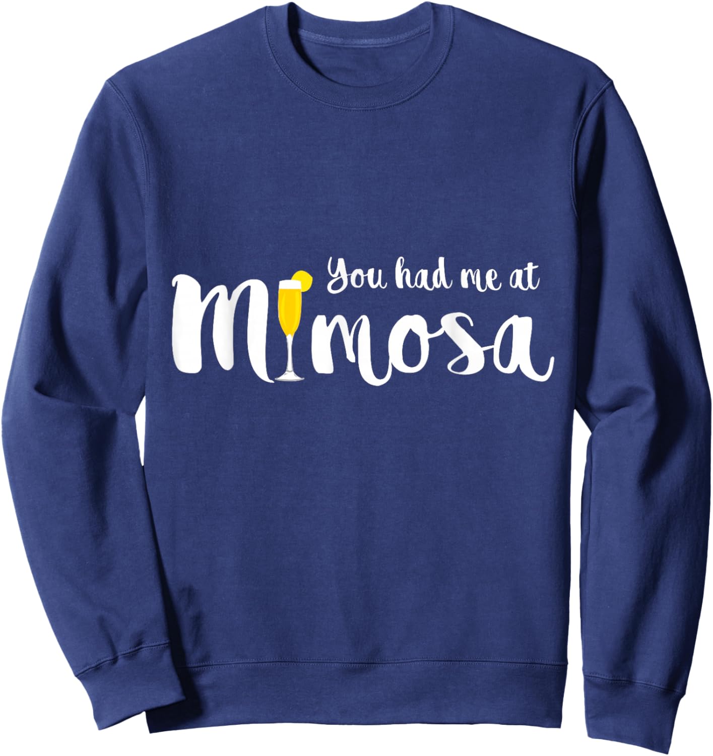 You Had Me At Mimosas Funny Women's Drinking Sweatshirt - Sweatshirt | Navy