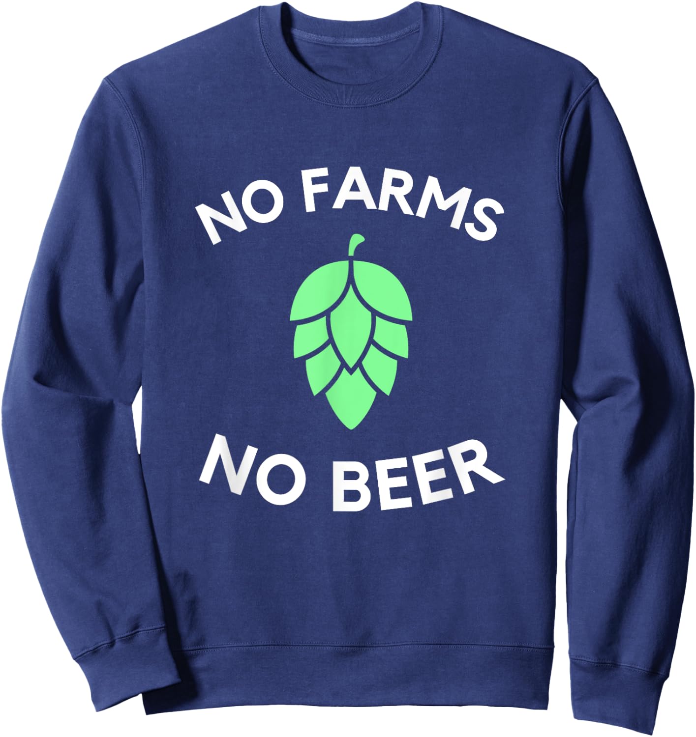 Craft Beer Hop Farmer | No Farms No Beer Sweatshirt - Sweatshirt | Navy