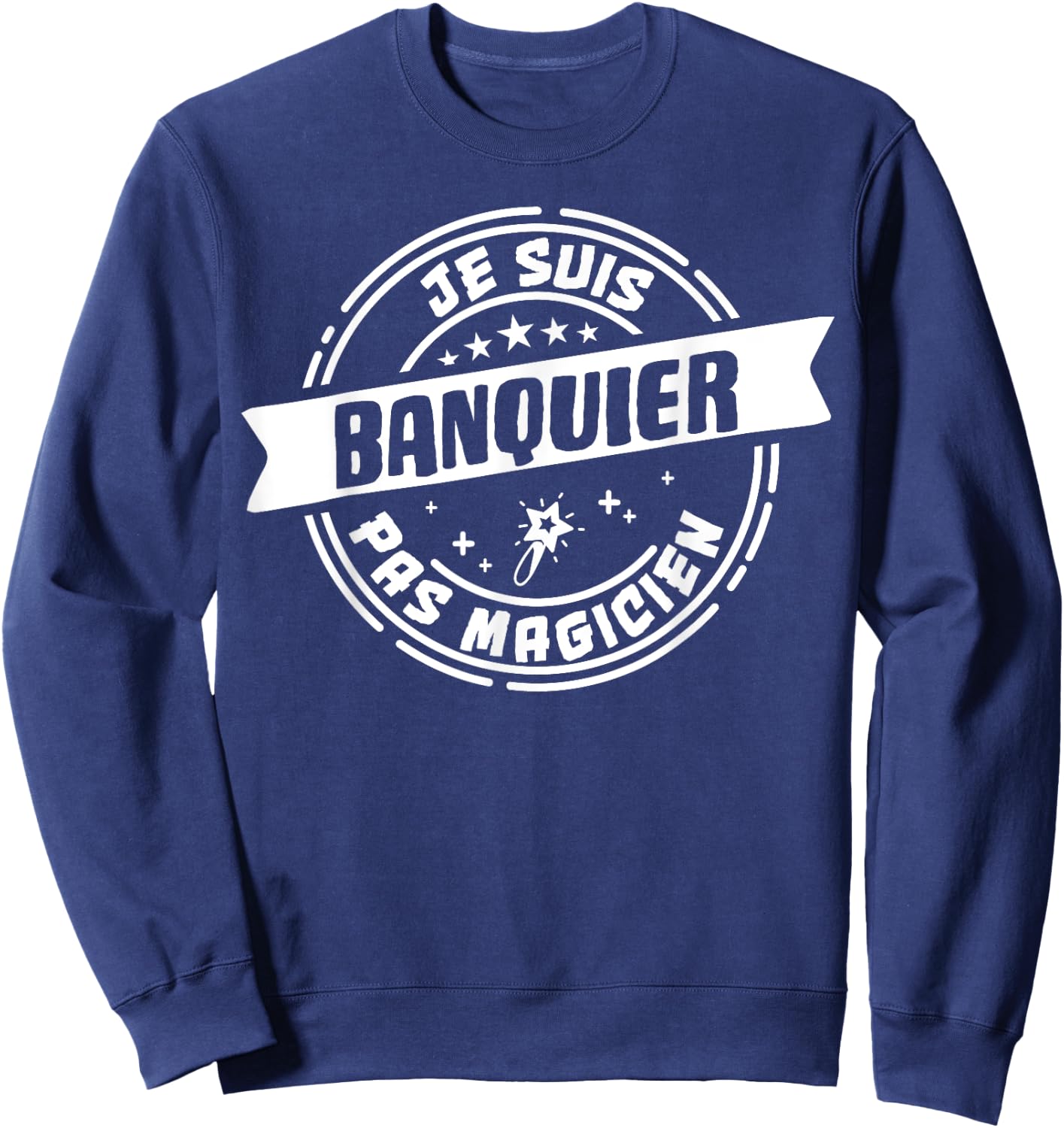 Humour Banquier Cadeau Métier Profession Sweatshirt - Sweatshirt | Navy