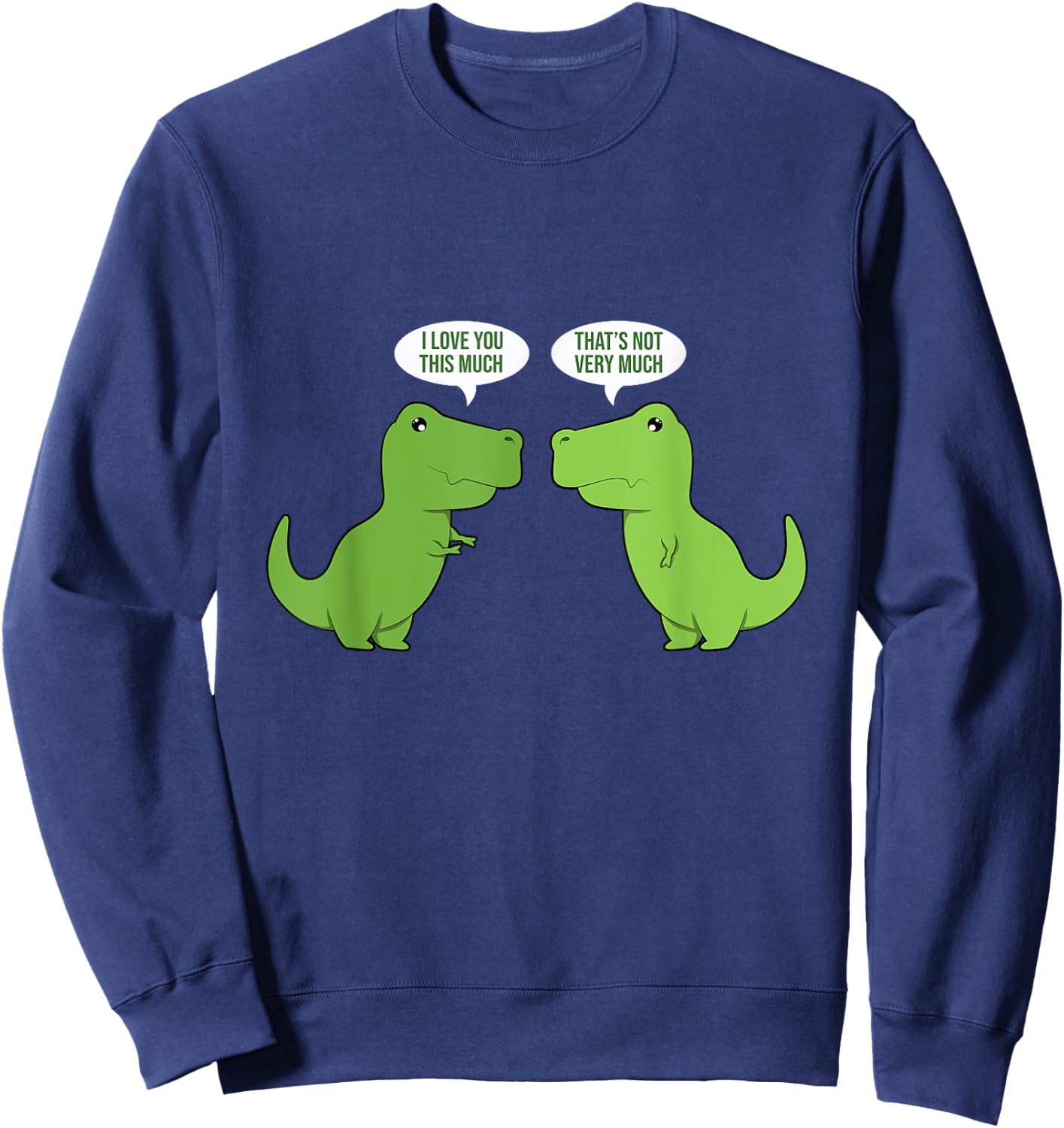 funny cute T-Rex - dinosaur - funny text - humour - happy Sweatshirt - Sweatshirt | Navy