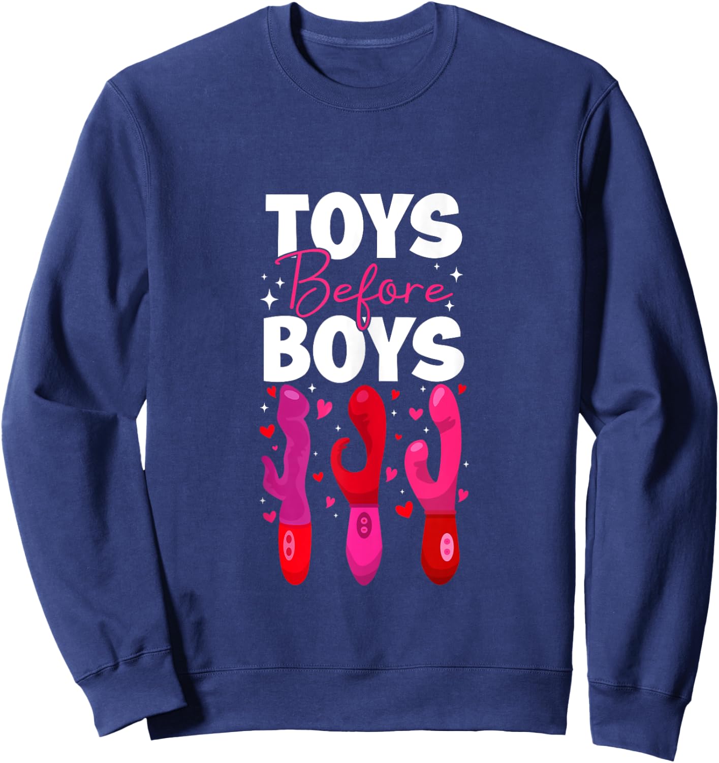 Funny Embarrassing Toys Before Boys Valentine Adult Women's Sweatshirt - Sweatshirt | Navy