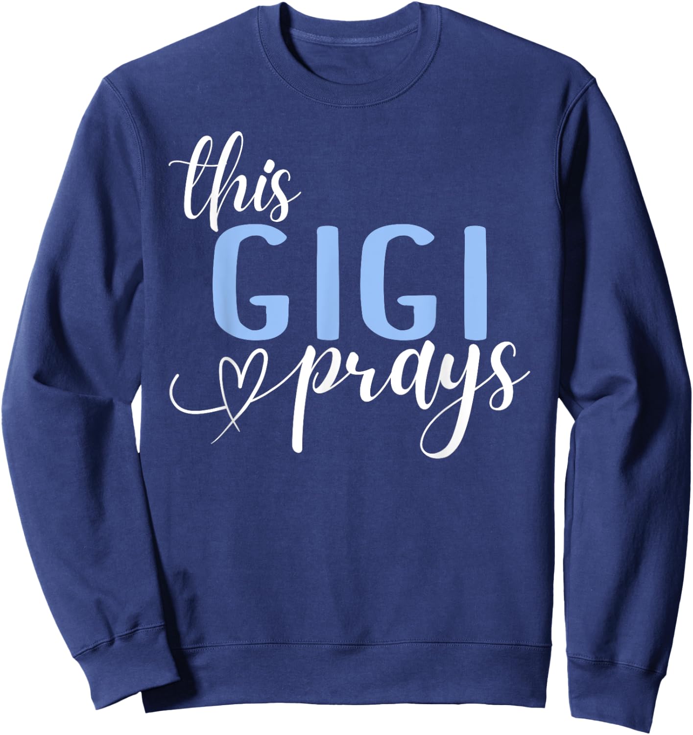 This Gigi Prays Perfect Christian Gigi Sweatshirt - Sweatshirt | Navy