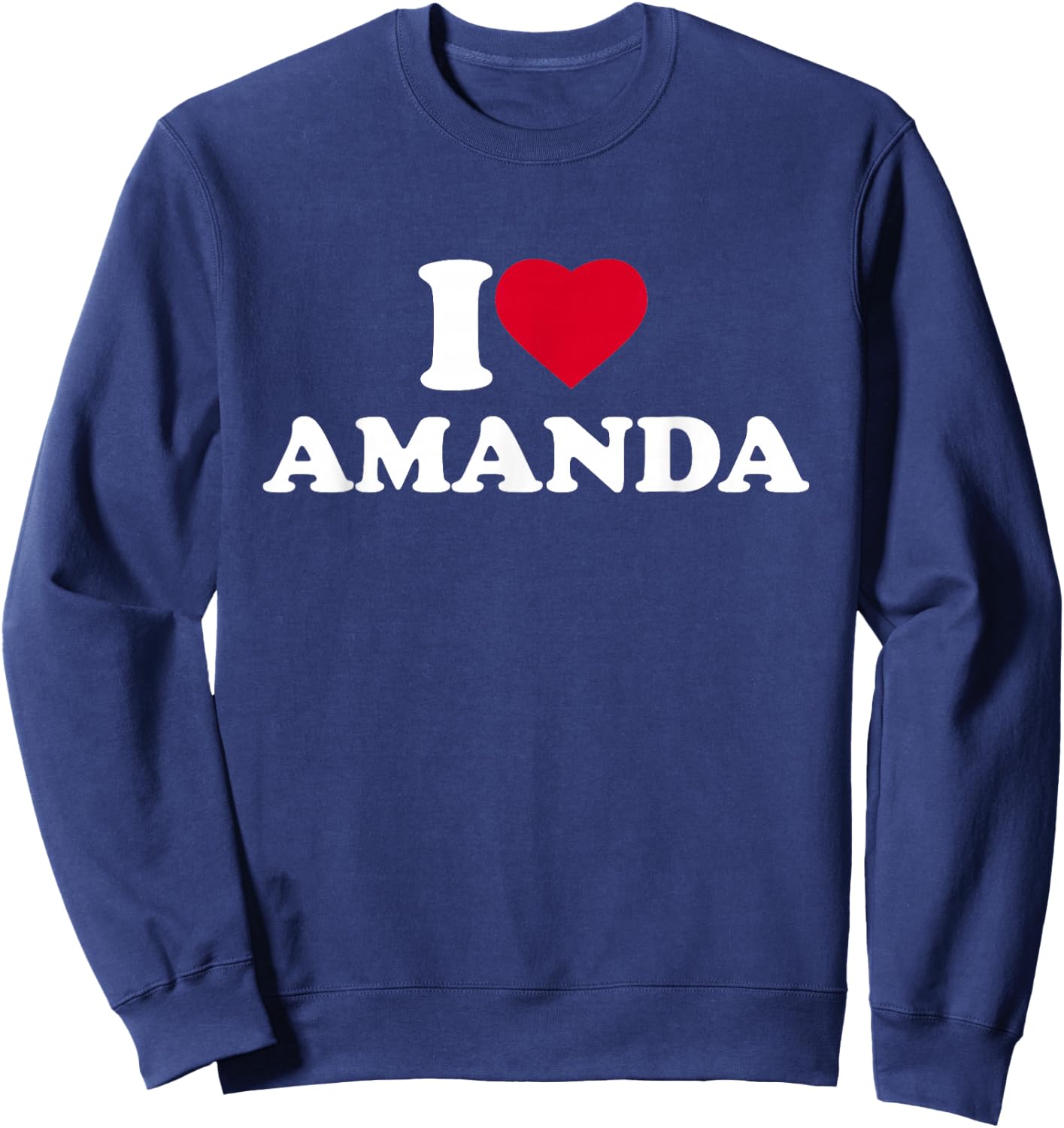 I Love Amanda Heart Funny First Name Sweatshirt - Sweatshirt | Navy